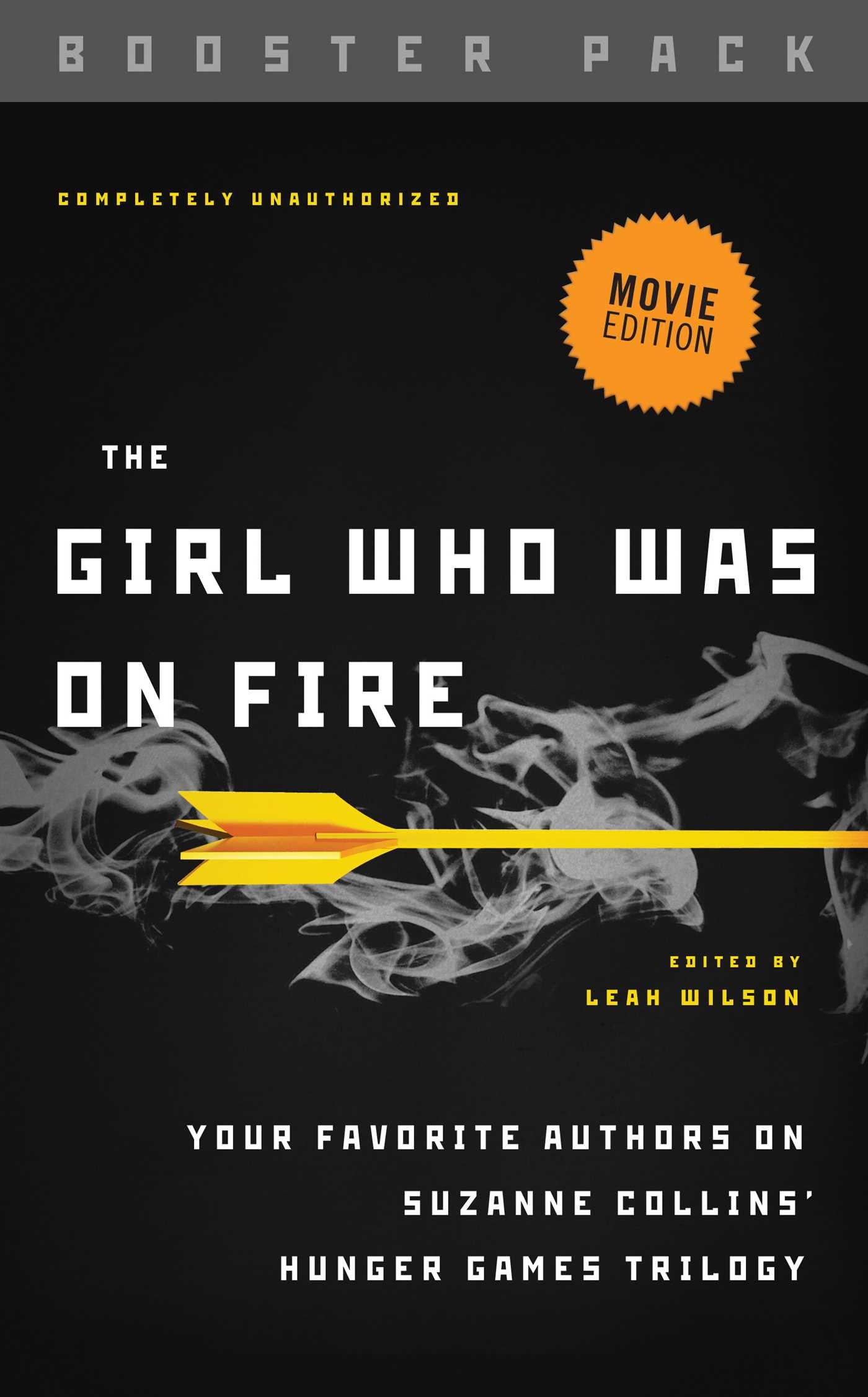 Girl Who Was on Fire - Booster Pack: Your Favorite Authors on Suzanne Collins' Hunger Games Trilogy
