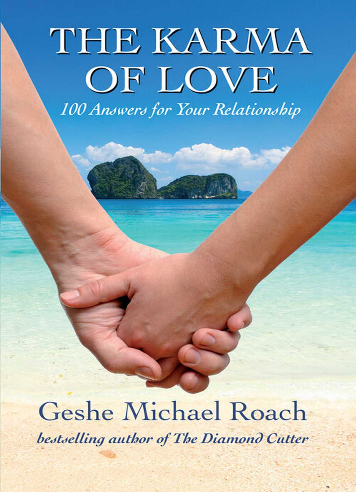 Karma of Love: 100 Answers for Your Relationship,from the Ancient Wisdom of Tibet