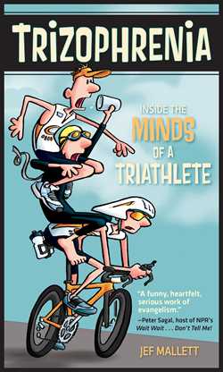 Trizophrenia:Inside the Minds of a Triathlete