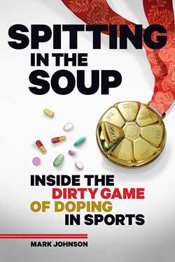 Spitting in the Soup: Inside the Dirty Game of Doping in Sport