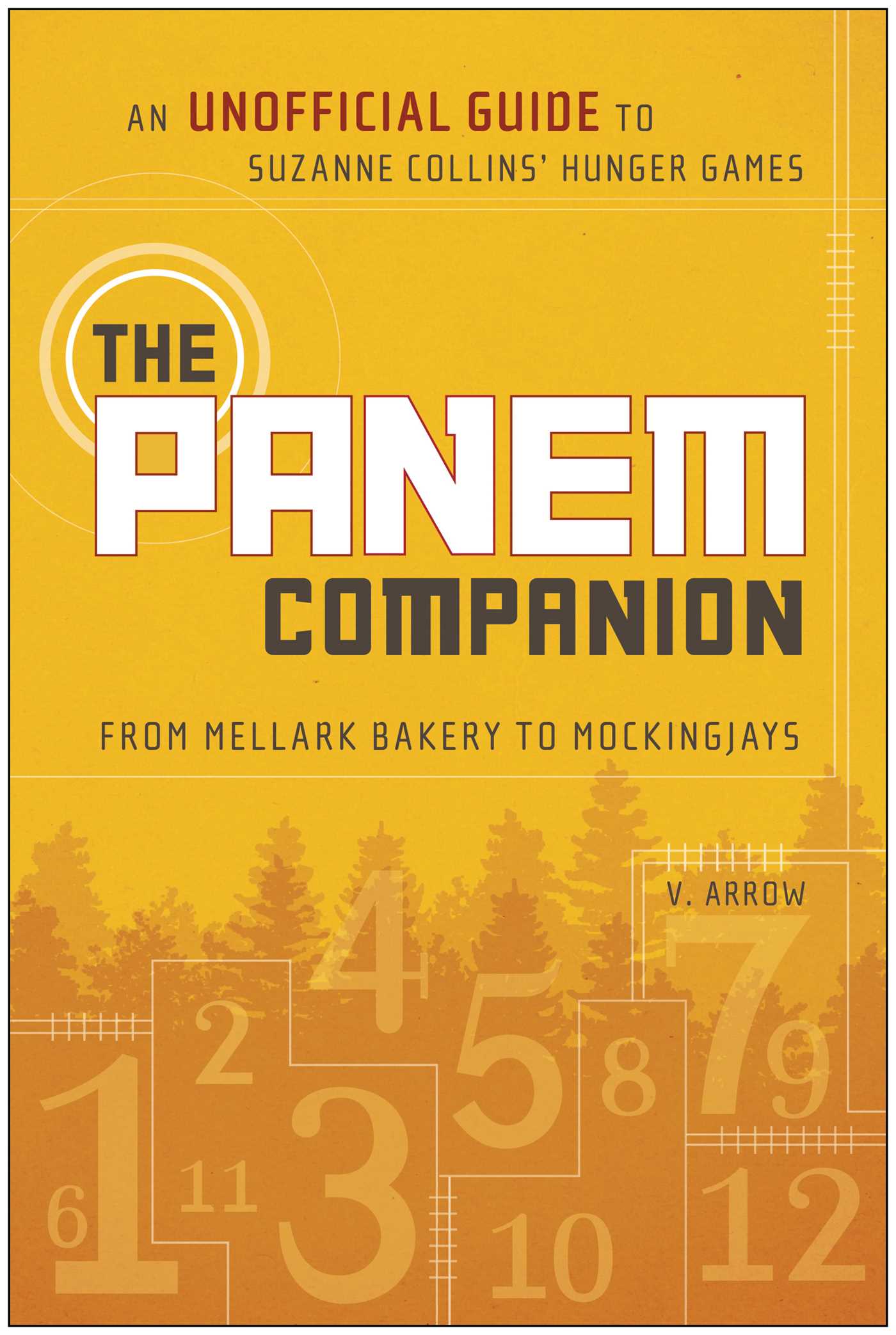 Panem Companion: An Unofficial Guide to Suzanne Collins' Hunger Games, From Mellark Bakery to Mockingjays