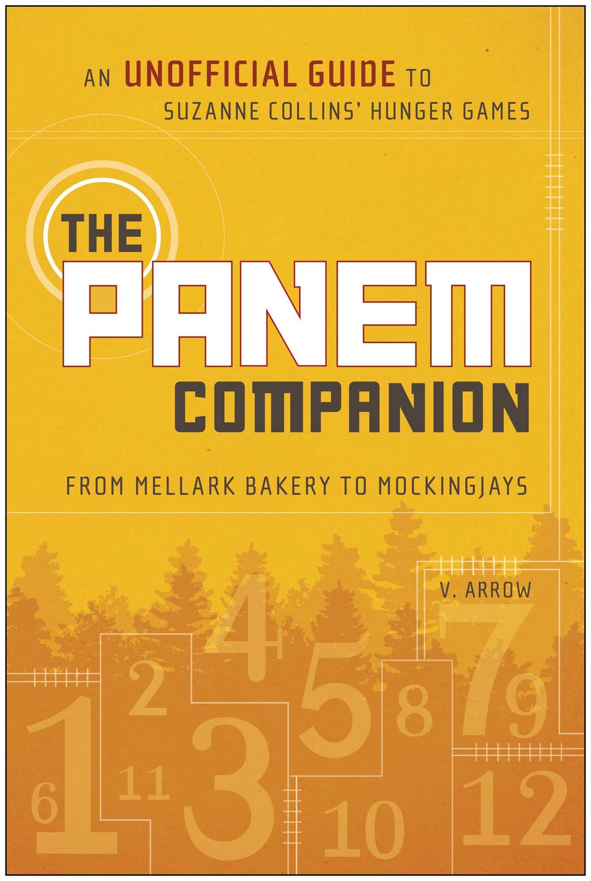 Panem Companion: An Unofficial Guide to Suzanne Collins' Hunger Games, From Mellark Bakery to Mockingjays
