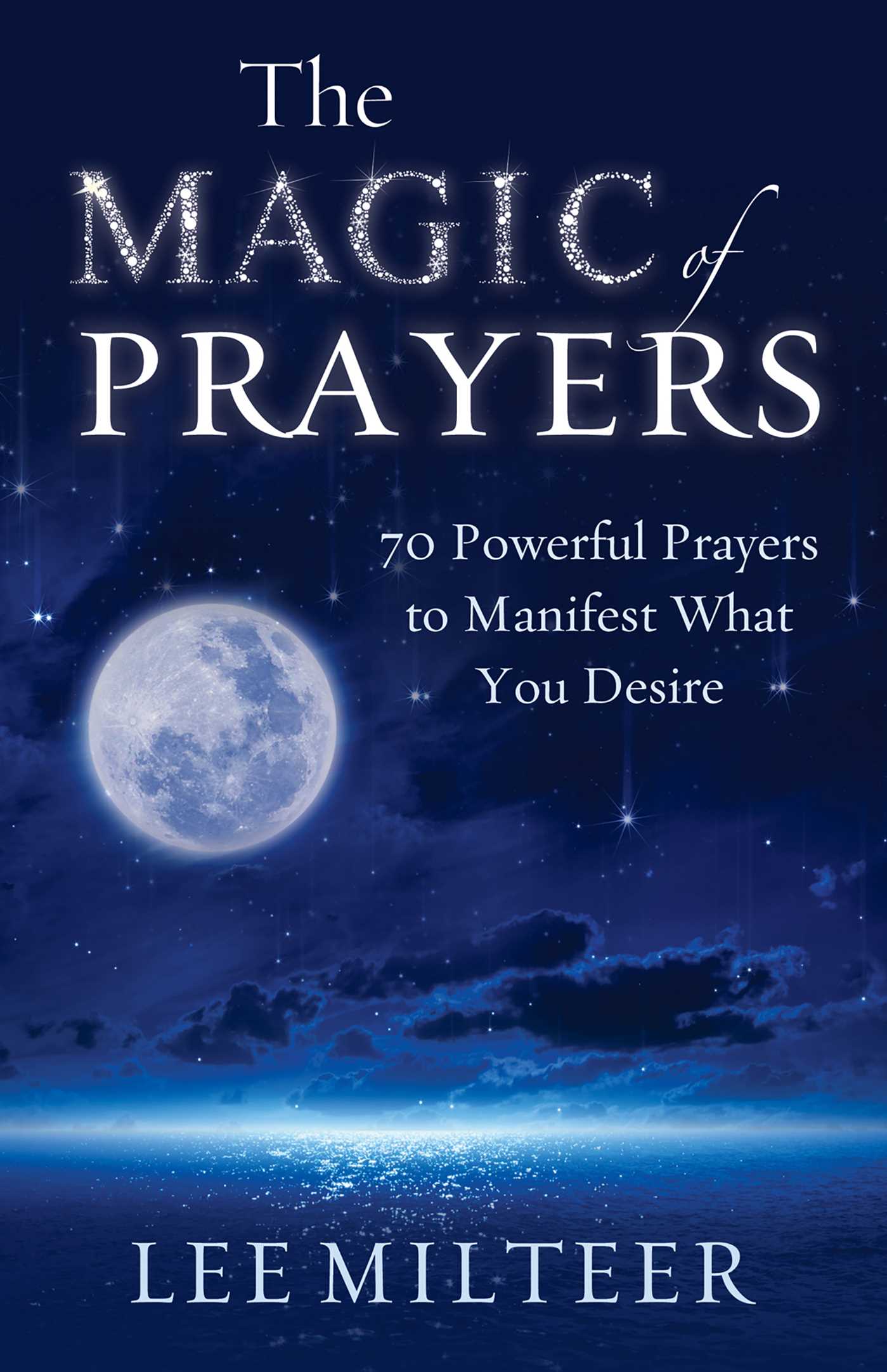 Magic of Prayers: 70 Powerful Prayers to Manifest What You Desire