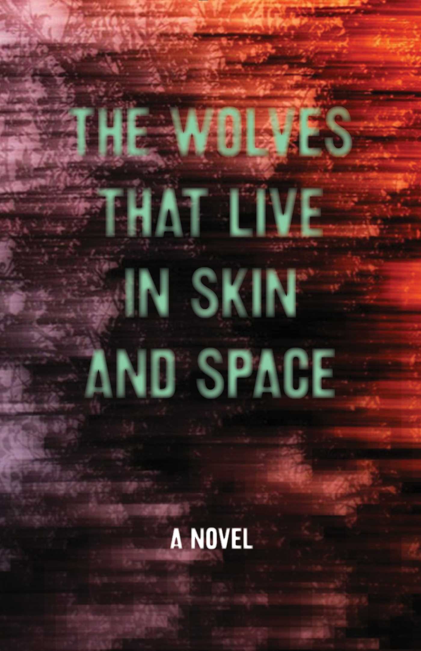Wolves that Live in Skin and Space