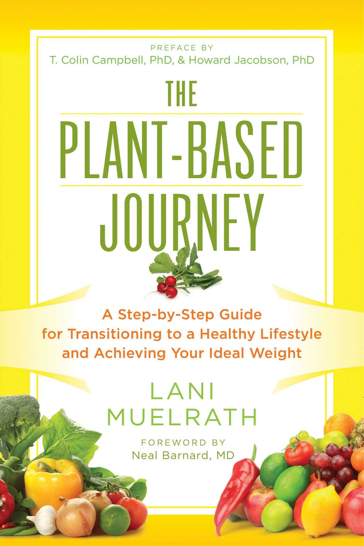 Plant-Based Journey: A Step-by-Step Guide for Transitioning to a Healthy Lifestyle and Achieving Your Ideal Weight