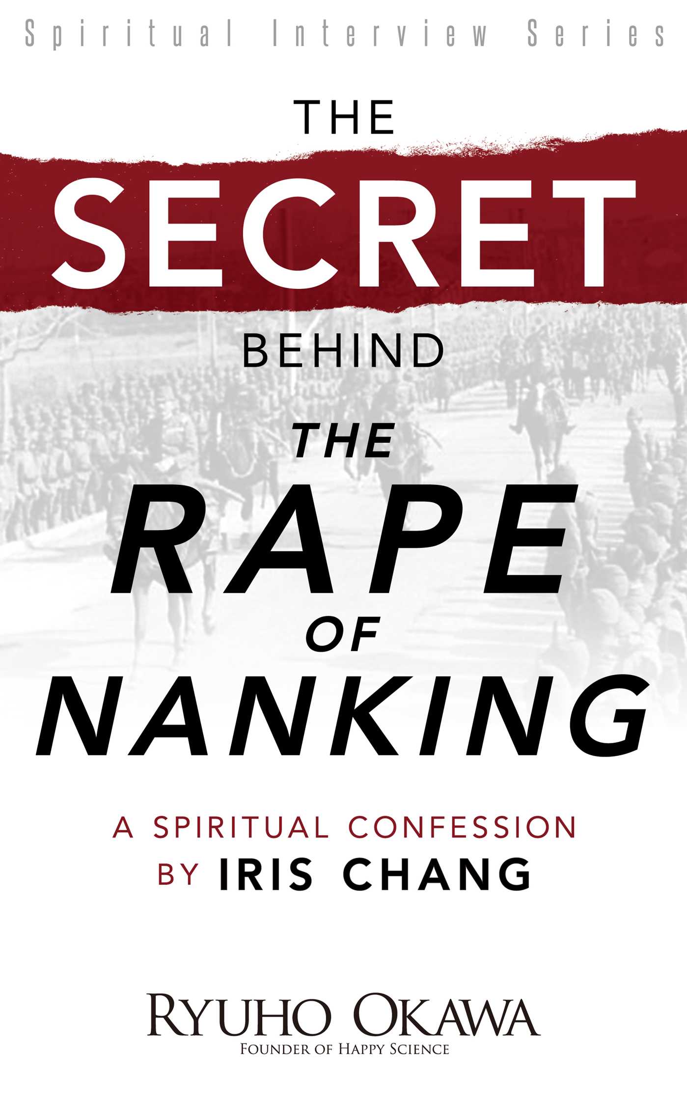 Secret Behind "The Rape of Nanking": A Spiritual Confession by Iris Chang