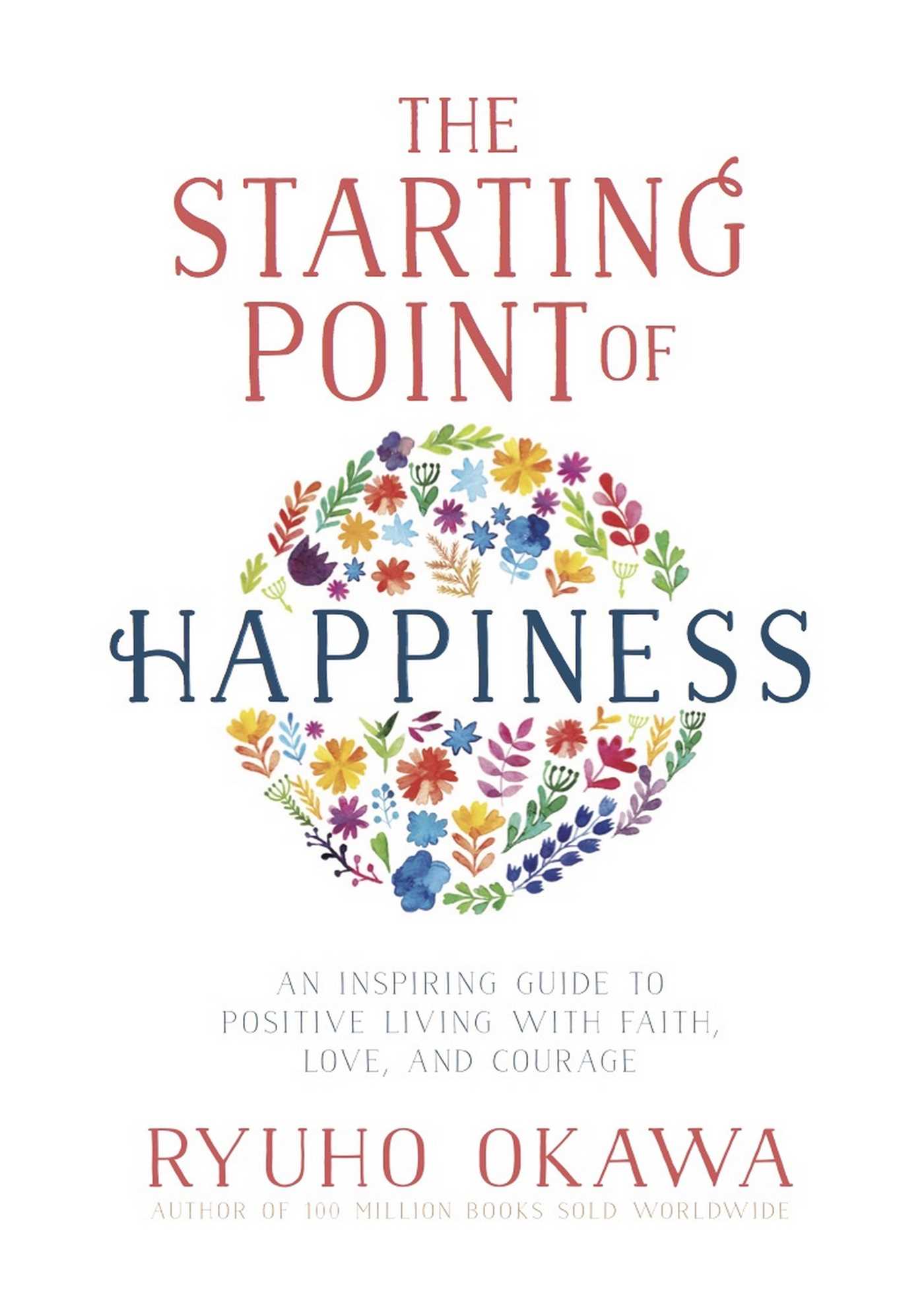 Starting Point of Happiness: An Inspiring Guide to Positive Living with Faith, Love, and Courage