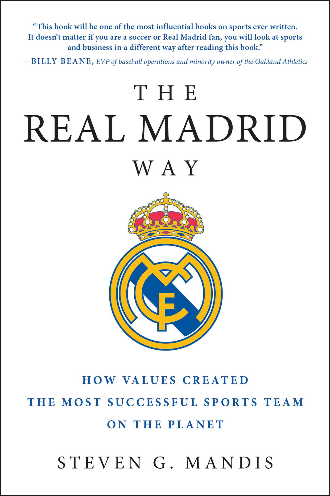 Real Madrid Way: How Values Created the Most Successful Sports Team on the Planet