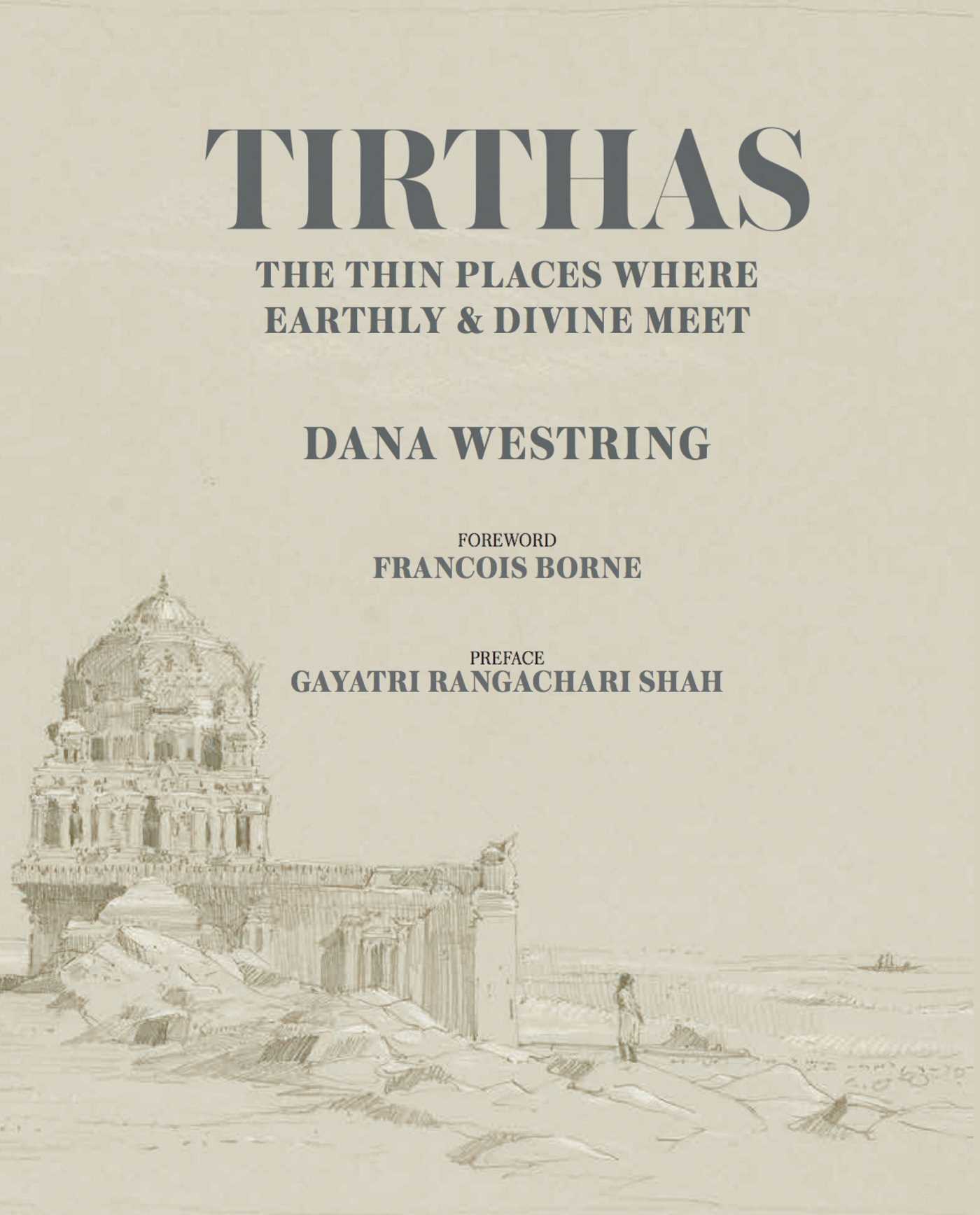 Tirthas : The Thin Place Where Earthly and Divine Meet, An Artist's Journey Through India