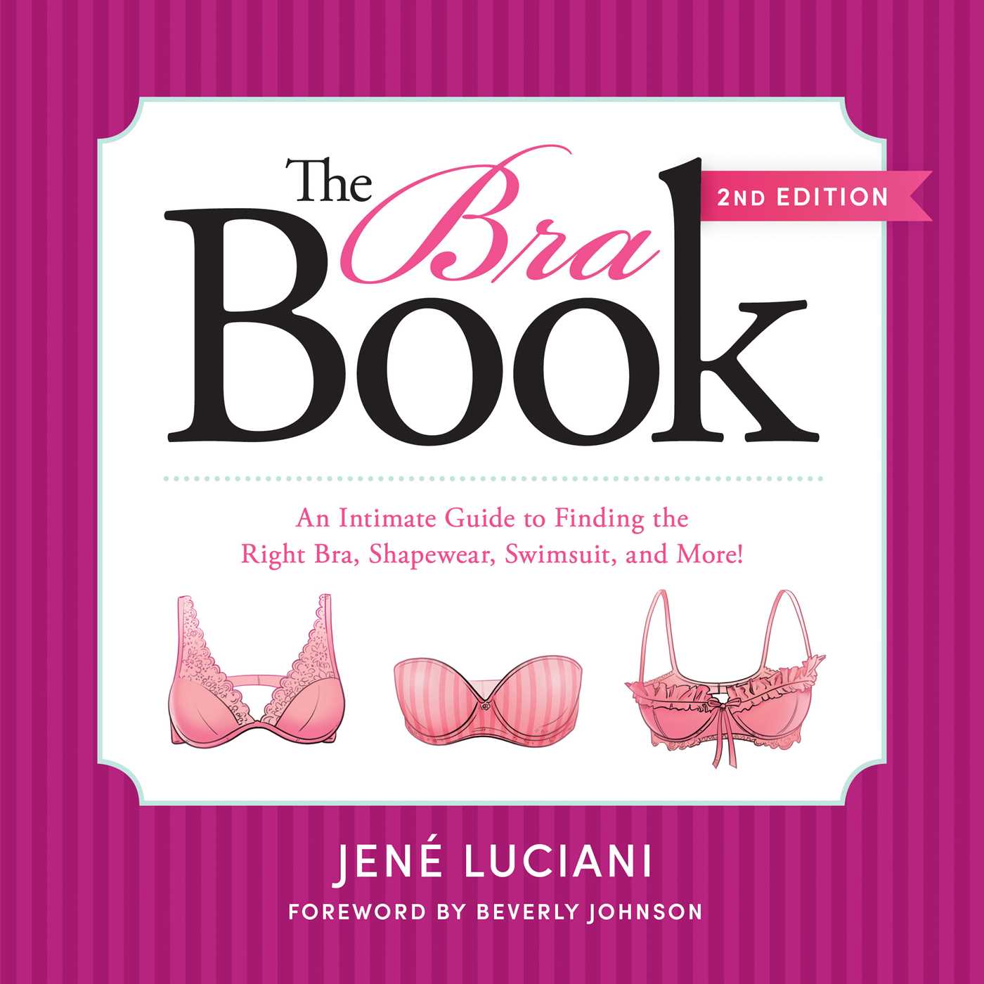 Bra Book: An Intimate Guide to Finding the Right Bra, Shapewear, Swimsuit, and More!