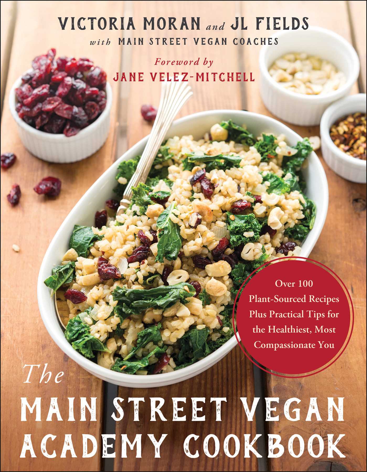 Main Street Vegan Academy Cookbook: Over 100 Plant-Sourced Recipes Plus Practical Tips for the Healthiest, Most Compassionate You