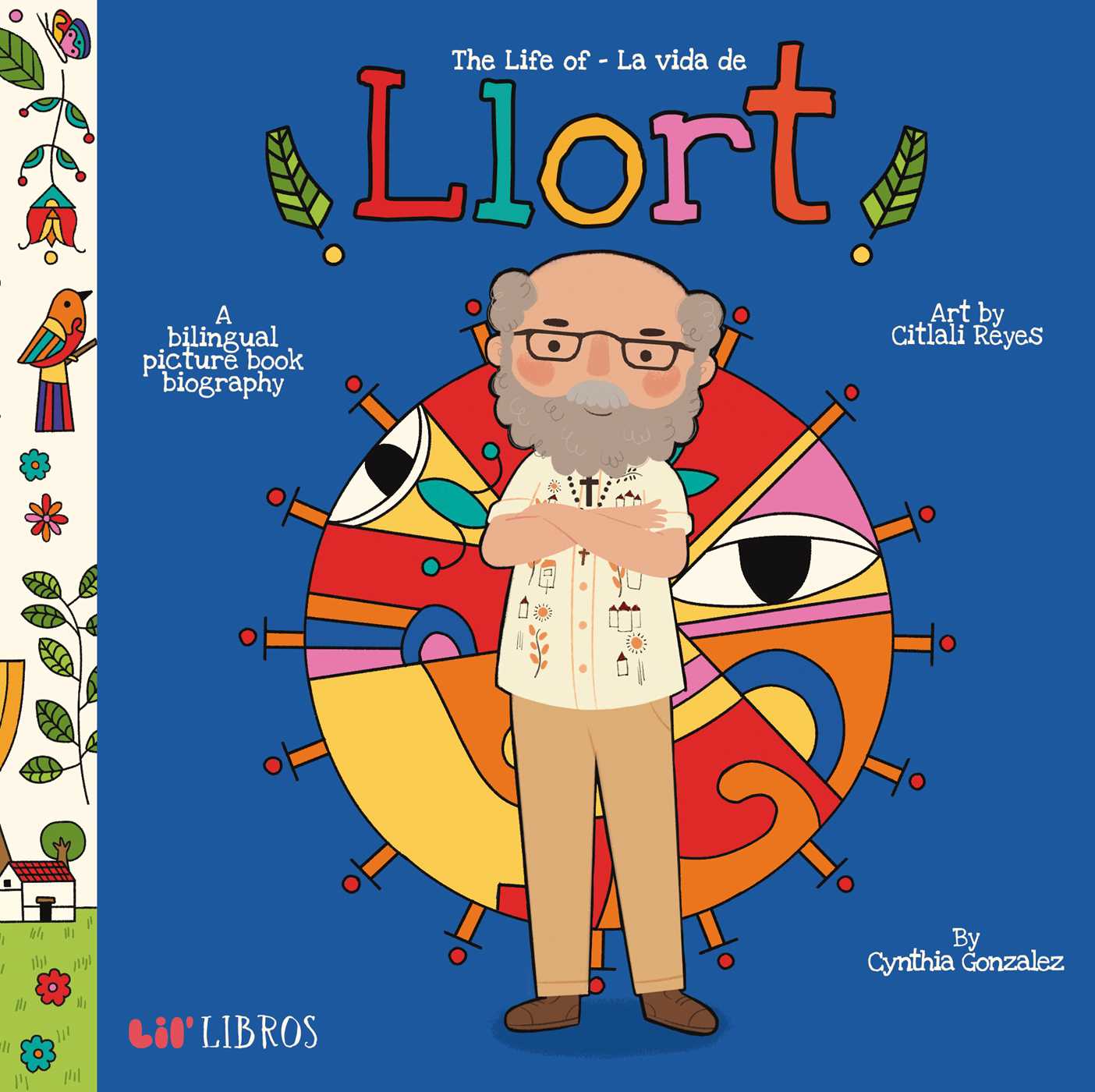 Life of / La vida de Llort (Bilingual: English/Spanish): A Bilingual Picture Book Biography