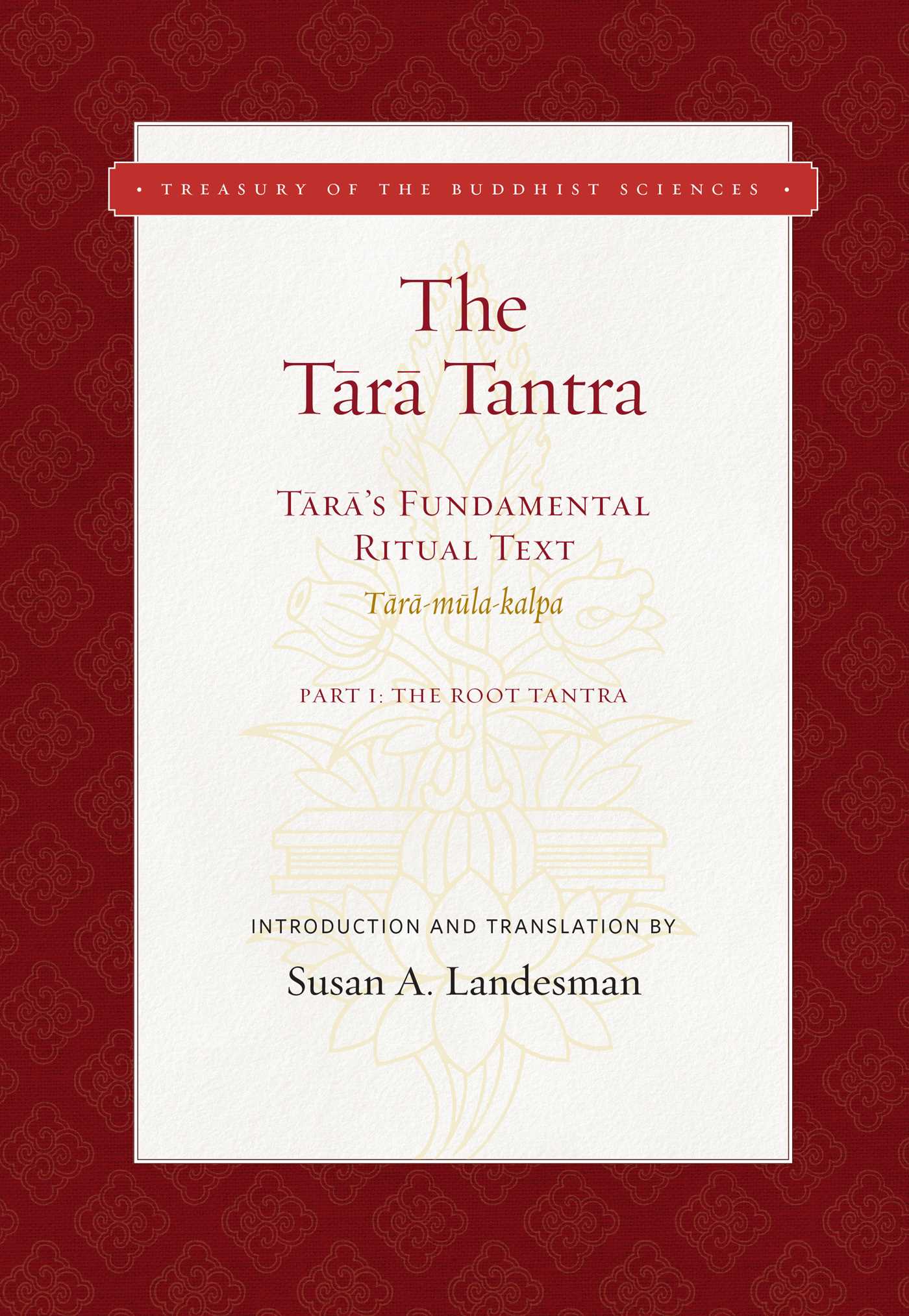 Tara Tantra: Tara's Fundamental Ritual Text  (Tara-mula-kalpa)