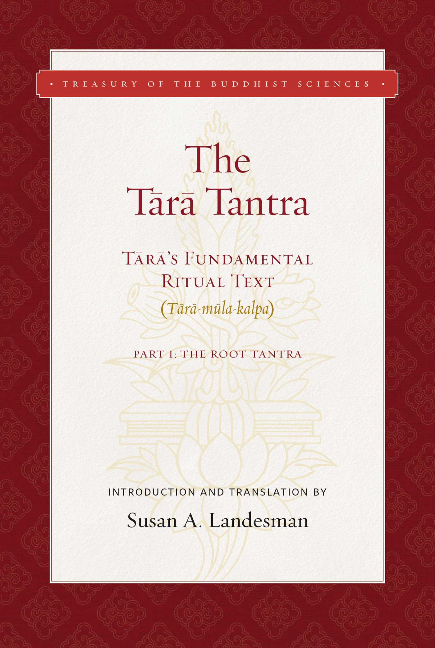 Tara Tantra: Tara's Fundamental Ritual Text  (Tara-mula-kalpa)