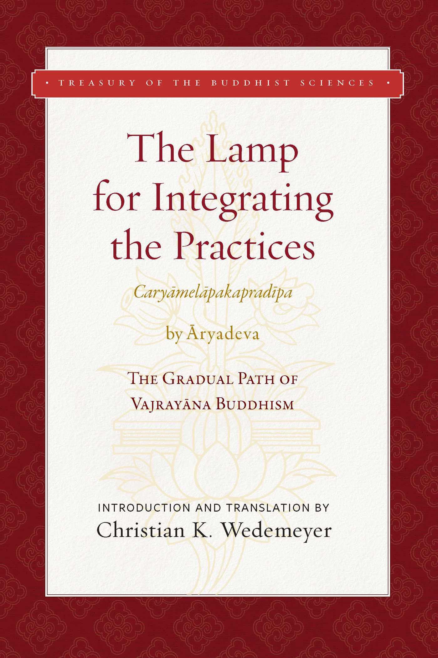 Lamp for Integrating the Practices (Caryamelapakapradipa): The Gradual Path of Vajrayana Buddhism