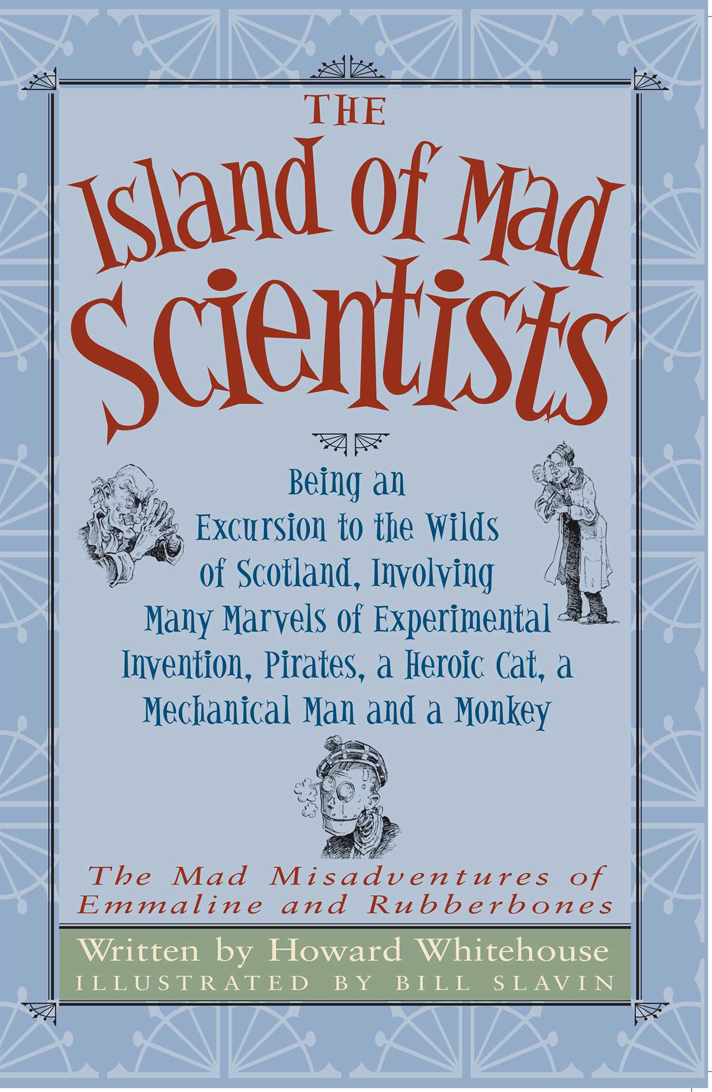 Island of Mad Scientists: Being an Excusion to the Wilds of Scotland including many marvelous experiments, inventions, Pirates, a mechanical Man and a monkey