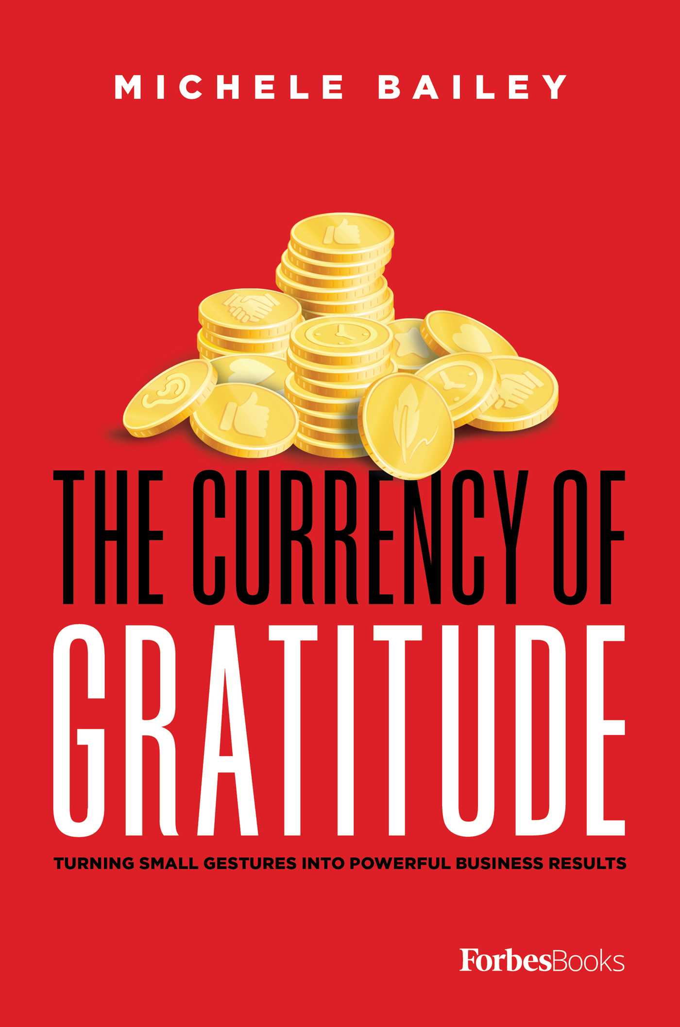 Currency Of Gratitude: Turning Small Gestures Into Powerful Business Results