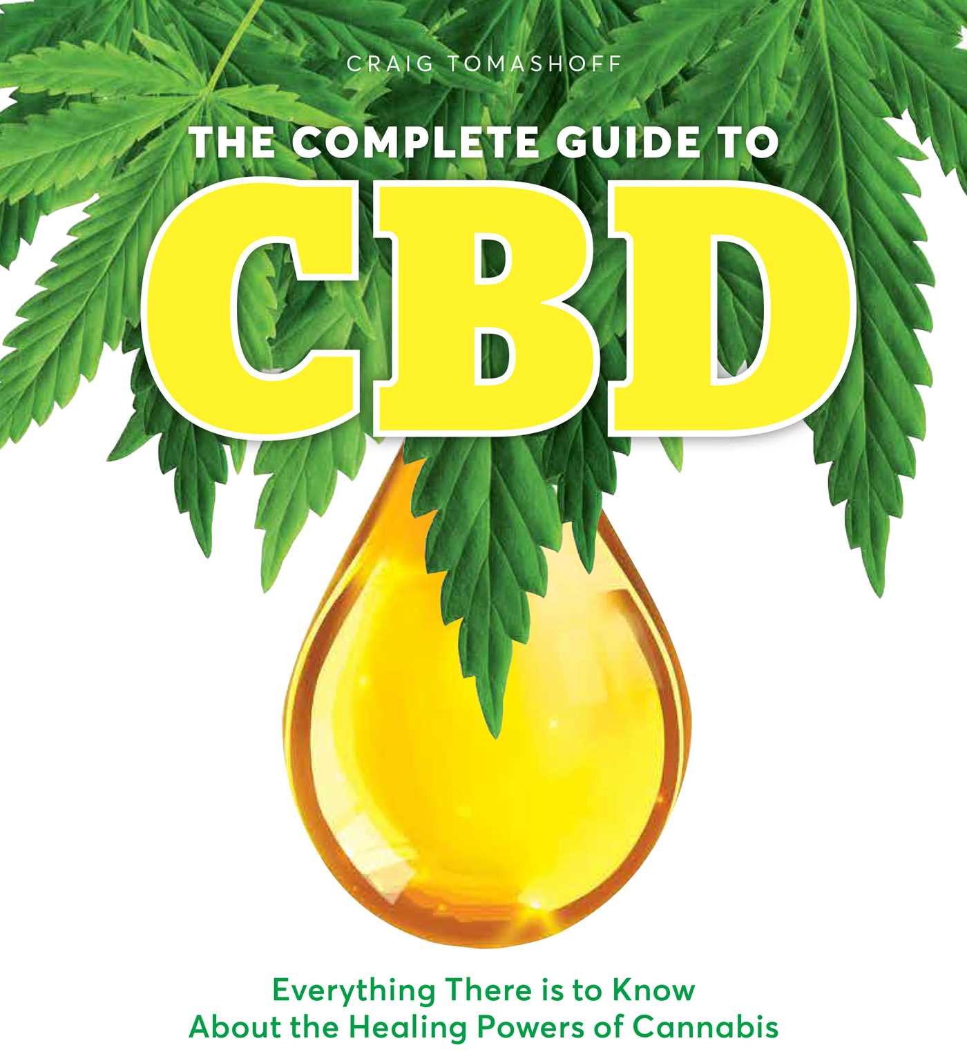 Complete Guide to CBD: Everything There is to Know About the Healing Powers of Cannabis