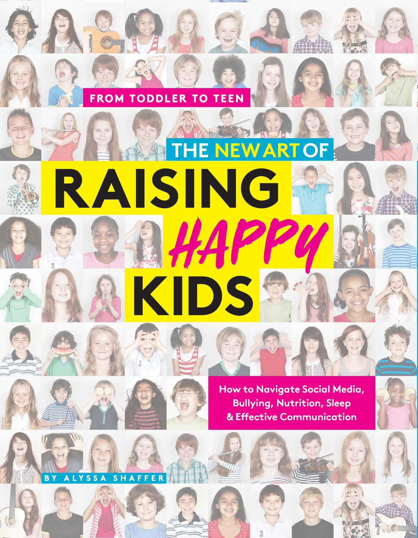 New Art of Raising Happy Kids: Today's Guide to a Strong, Confident & Caring Child