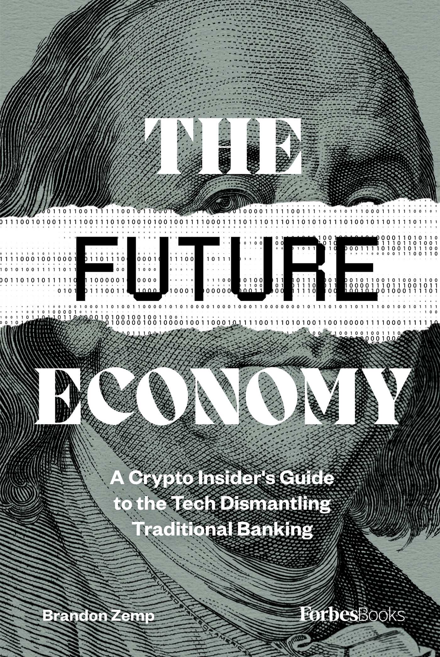 Future Economy: A Crypto Insider's Guide to the Tech Dismantling Traditional Banking