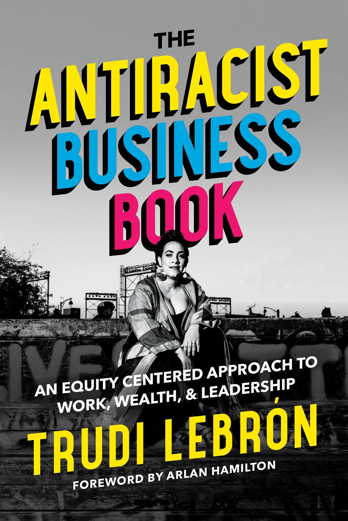 Antiracist Business Book: An Equity Centered Approach to Work, Wealth, and Leadership