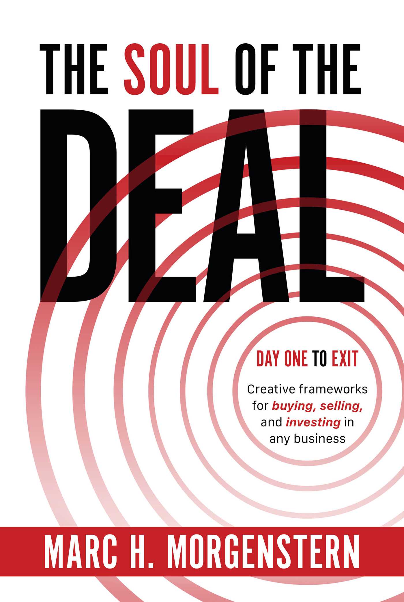 Soul of the Deal: Creative Frameworks for Buying, Selling, and Investing in any Business
