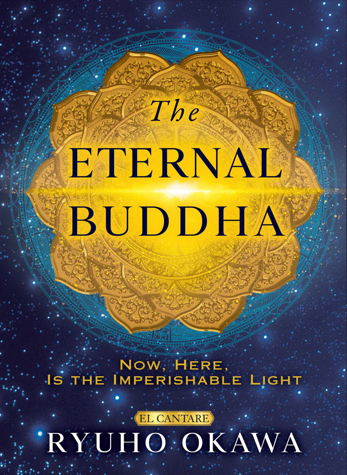 Eternal Buddha: Now, Here, Is the Imperishable Light