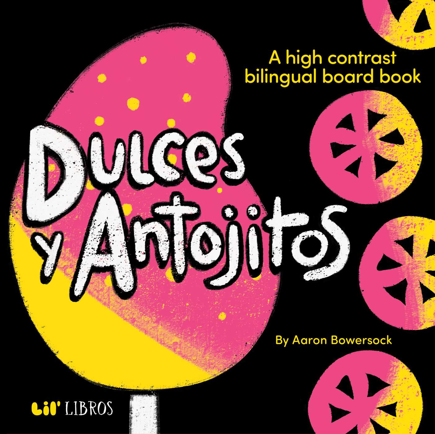 Dulces y Antojitos: A High Contrast Board Book (Bilingual: English/Spanish)