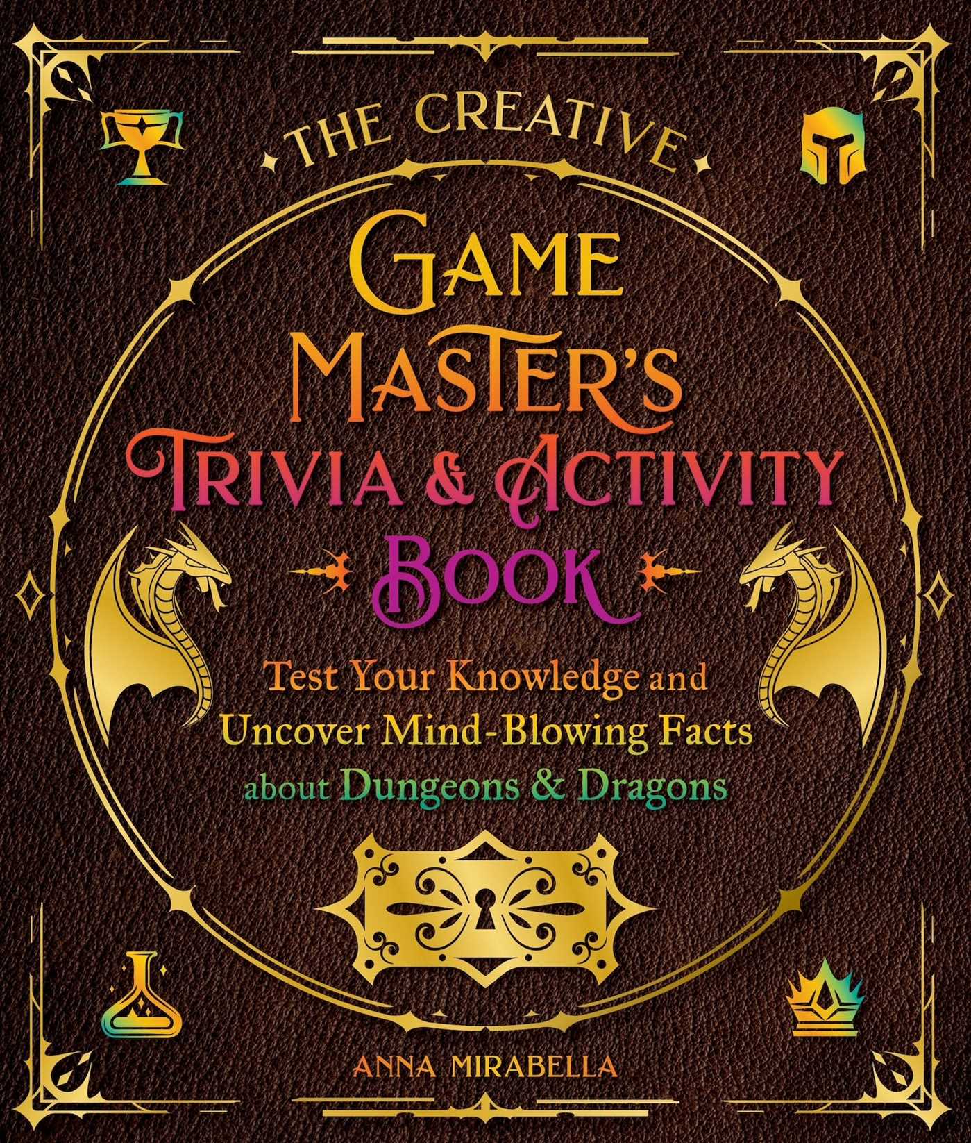 Creative Game Master's Trivia & Activity Book: Test Your Knowledge and Uncover Mind-Blowing Facts about Your Favorite RPG
