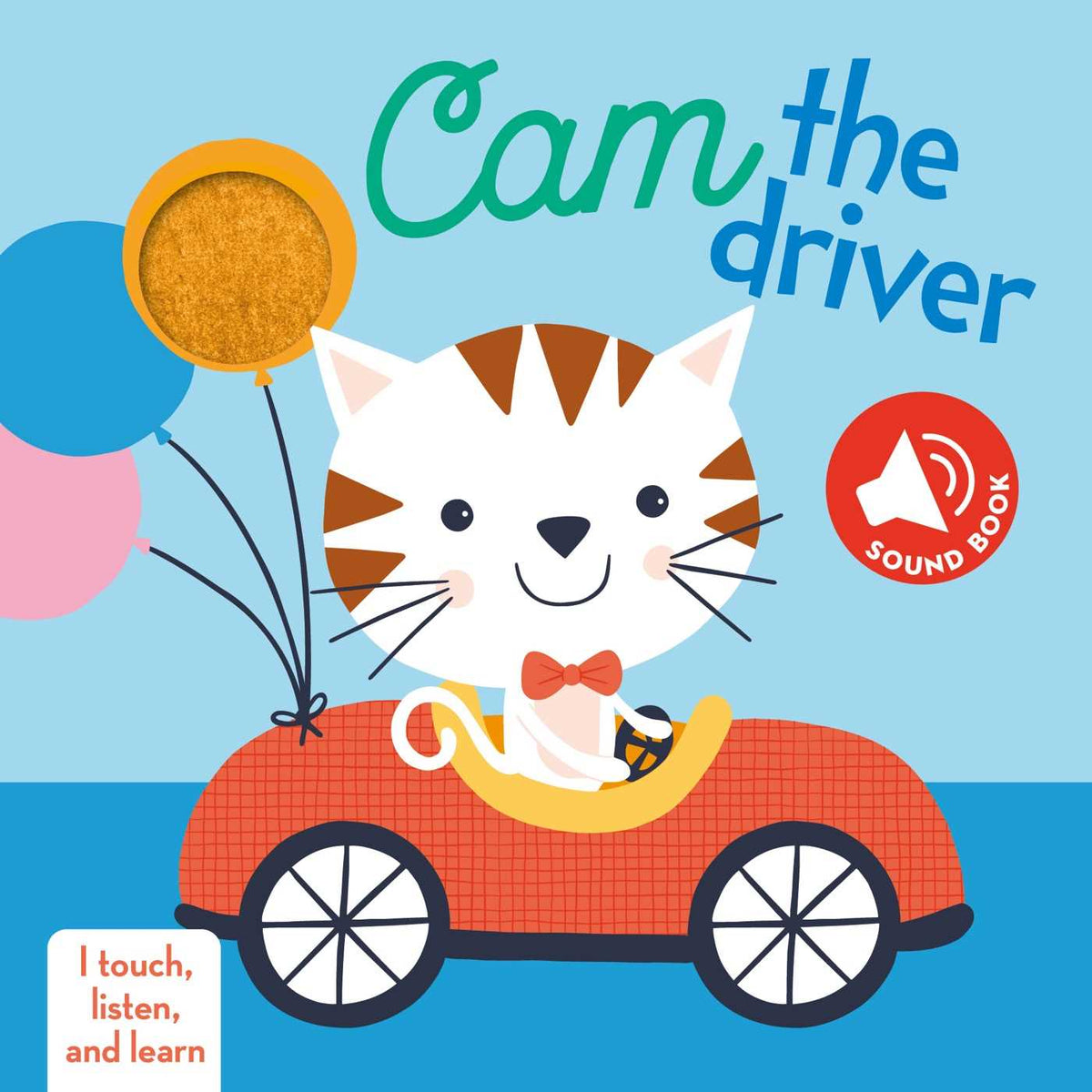 I Touch, Listen and Learn - Cam the Driver