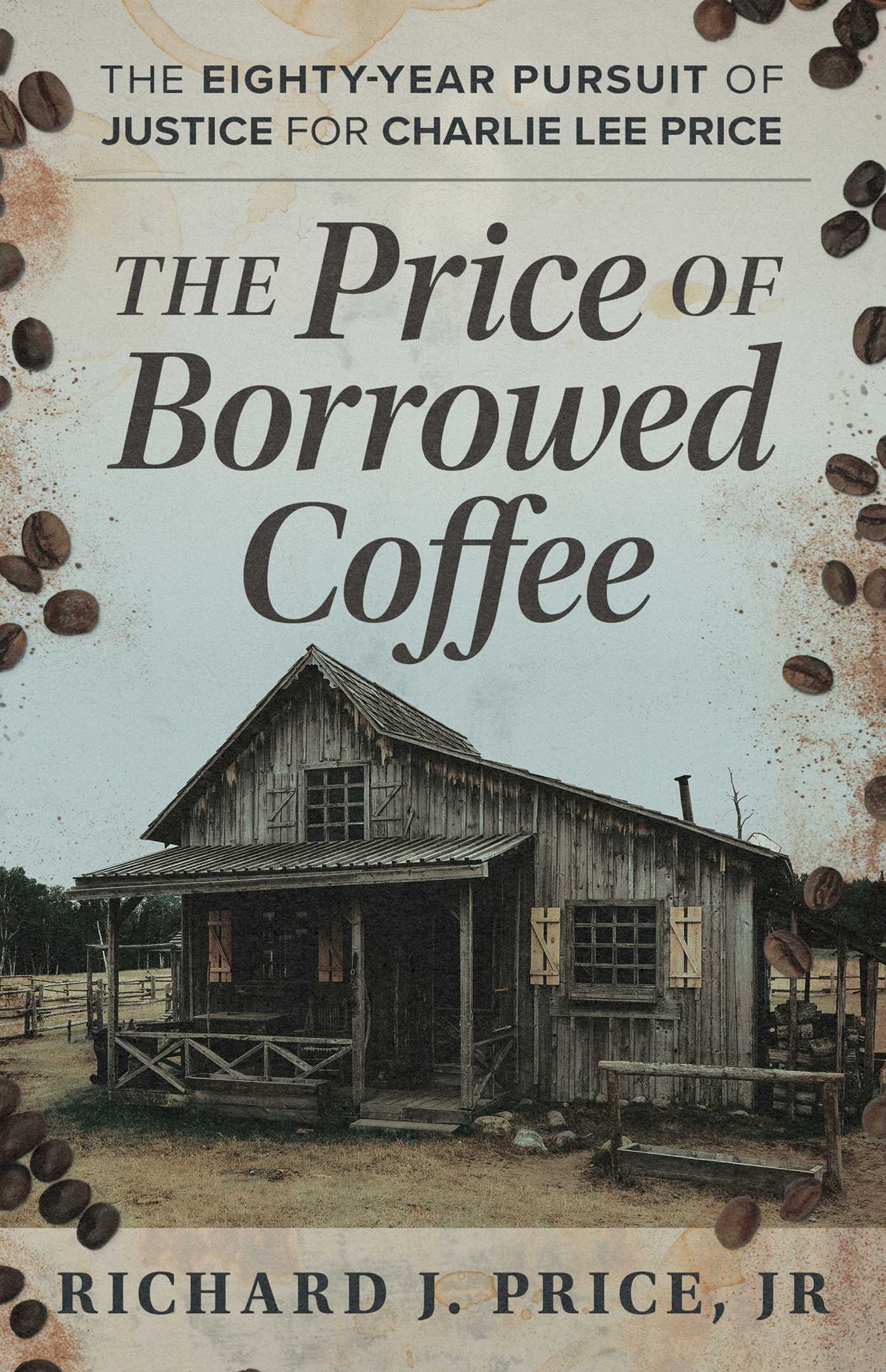 Price of Borrowed Coffee: The Eighty-Year Pursuit of Justice for Charlie Lee Price