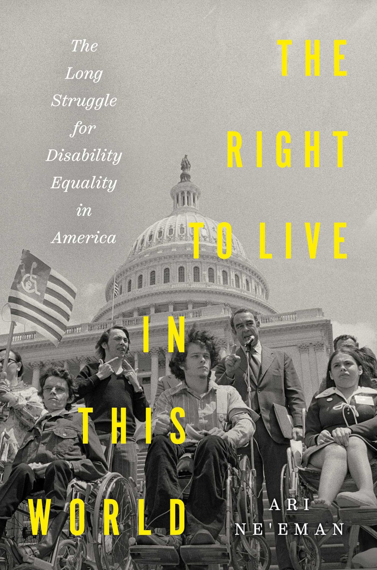 Right to Live in This World: The Long Struggle for Disability Equality in America