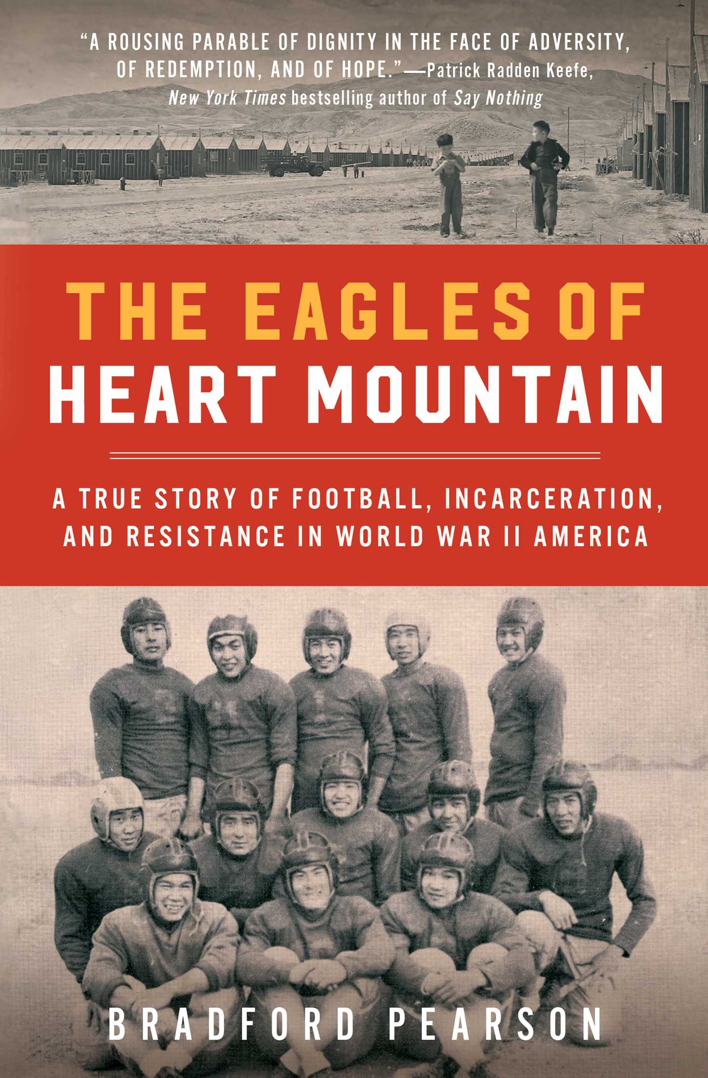 Eagles of Heart Mountain: A True Story of Football, Incarceration, and Resistance in World War II America