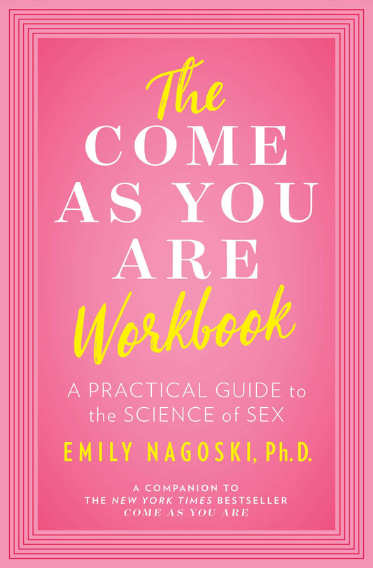 Come as You Are Workbook: A Practical Guide to the Science of Sex