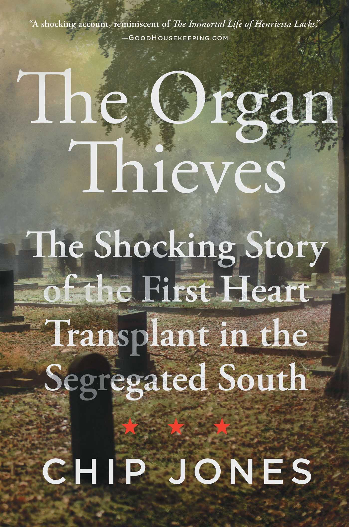 Organ Thieves: The Shocking Story of the First Heart Transplant in the Segregated South