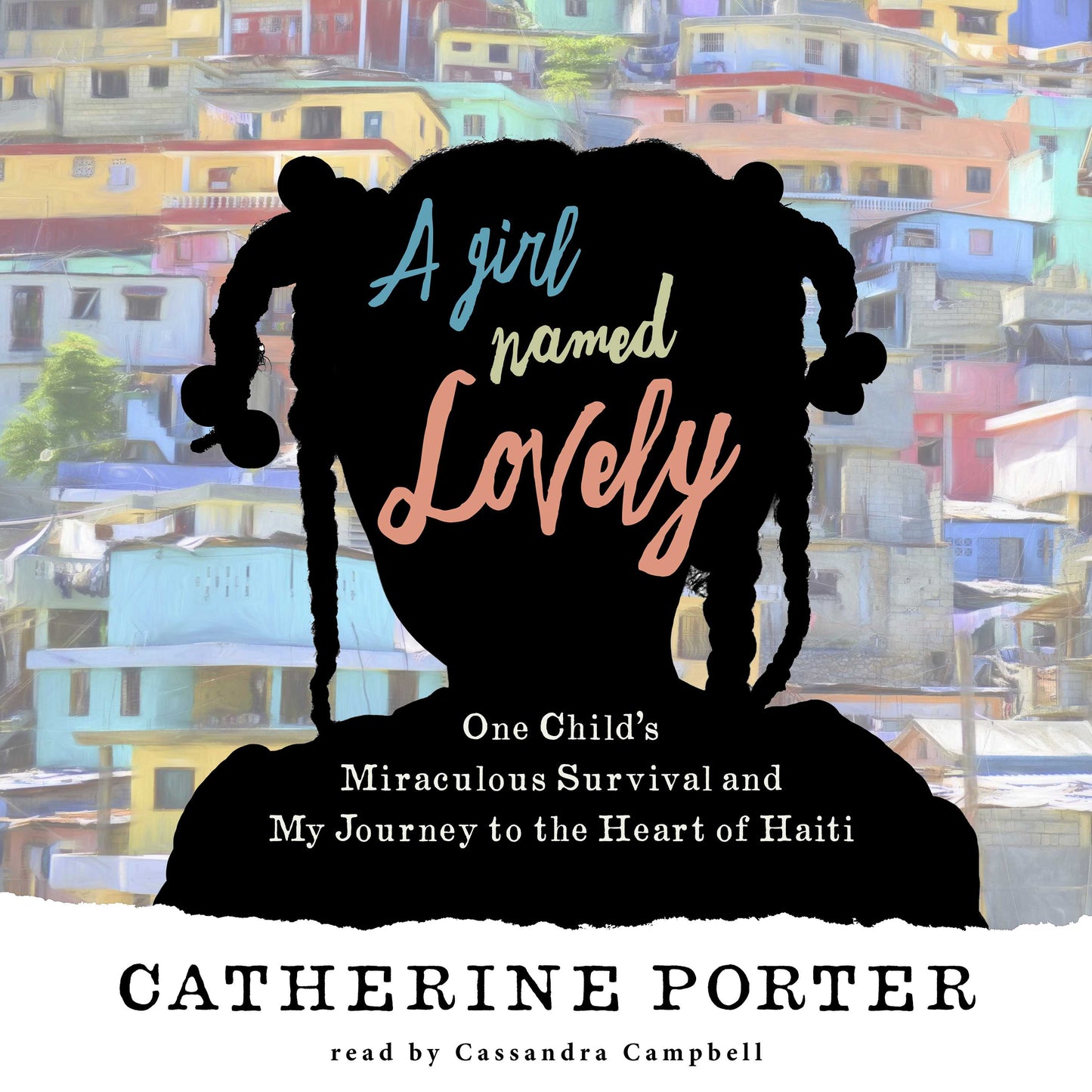 Girl Named Lovely: One Child's Miraculous Survival and My Journey to the Heart of Haiti