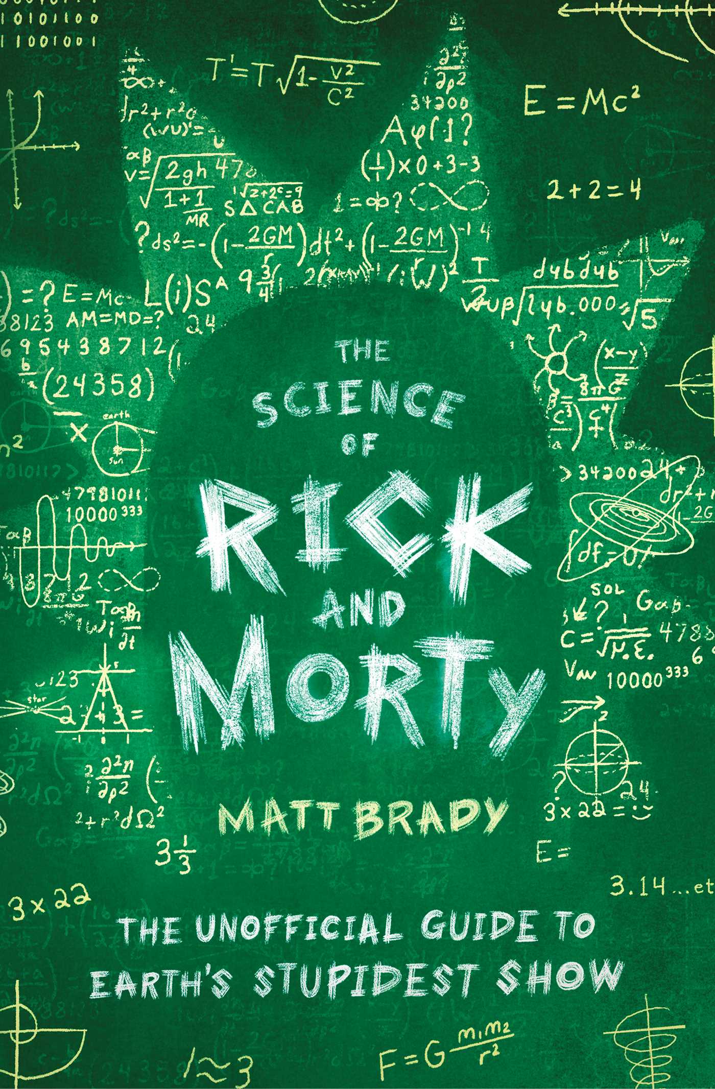 Science of Rick and Morty: The Unofficial Guide to Earth's Stupidest Show