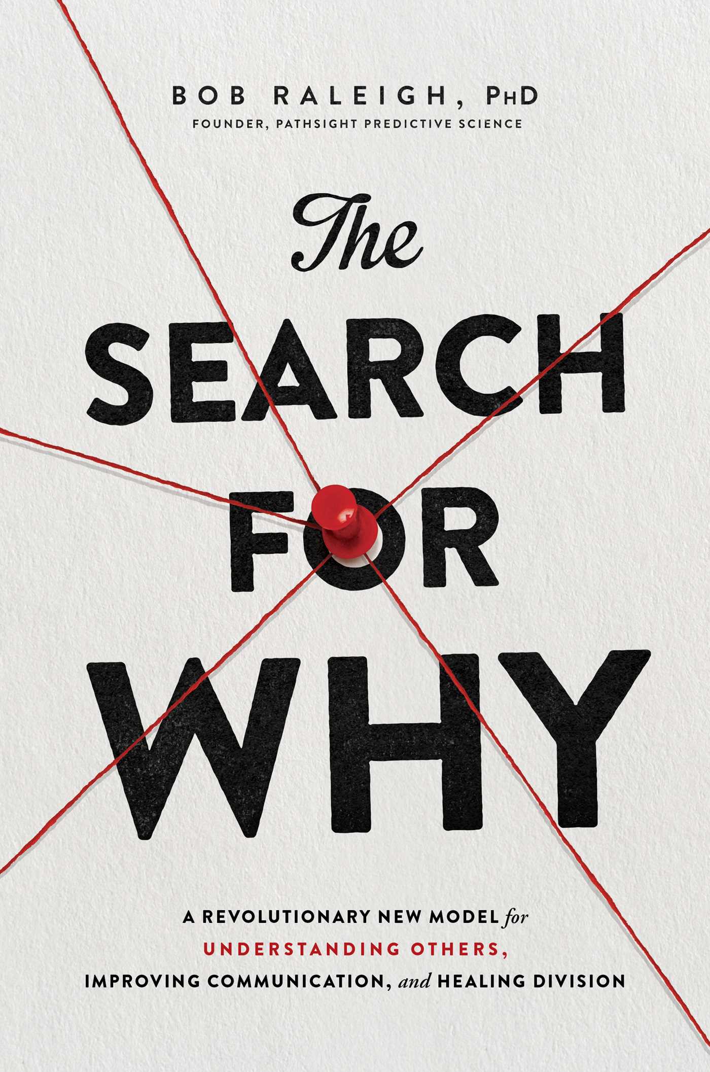 Search for Why: A Revolutionary New Model for Understanding Others, Improving Communication, and Healing Division