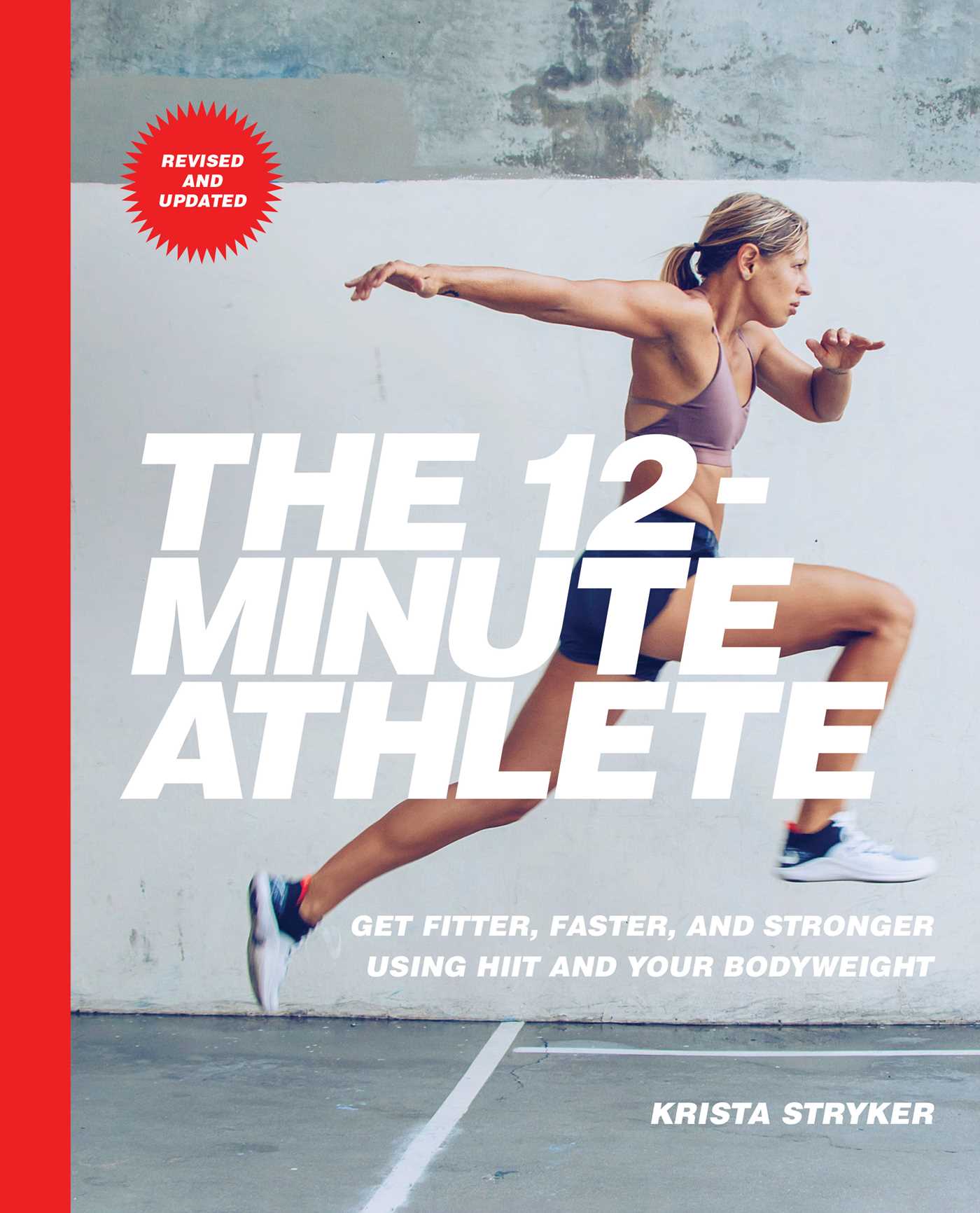 12-Minute Athlete: Get Fitter, Faster, and Stronger Using HIIT and Your Bodyweight