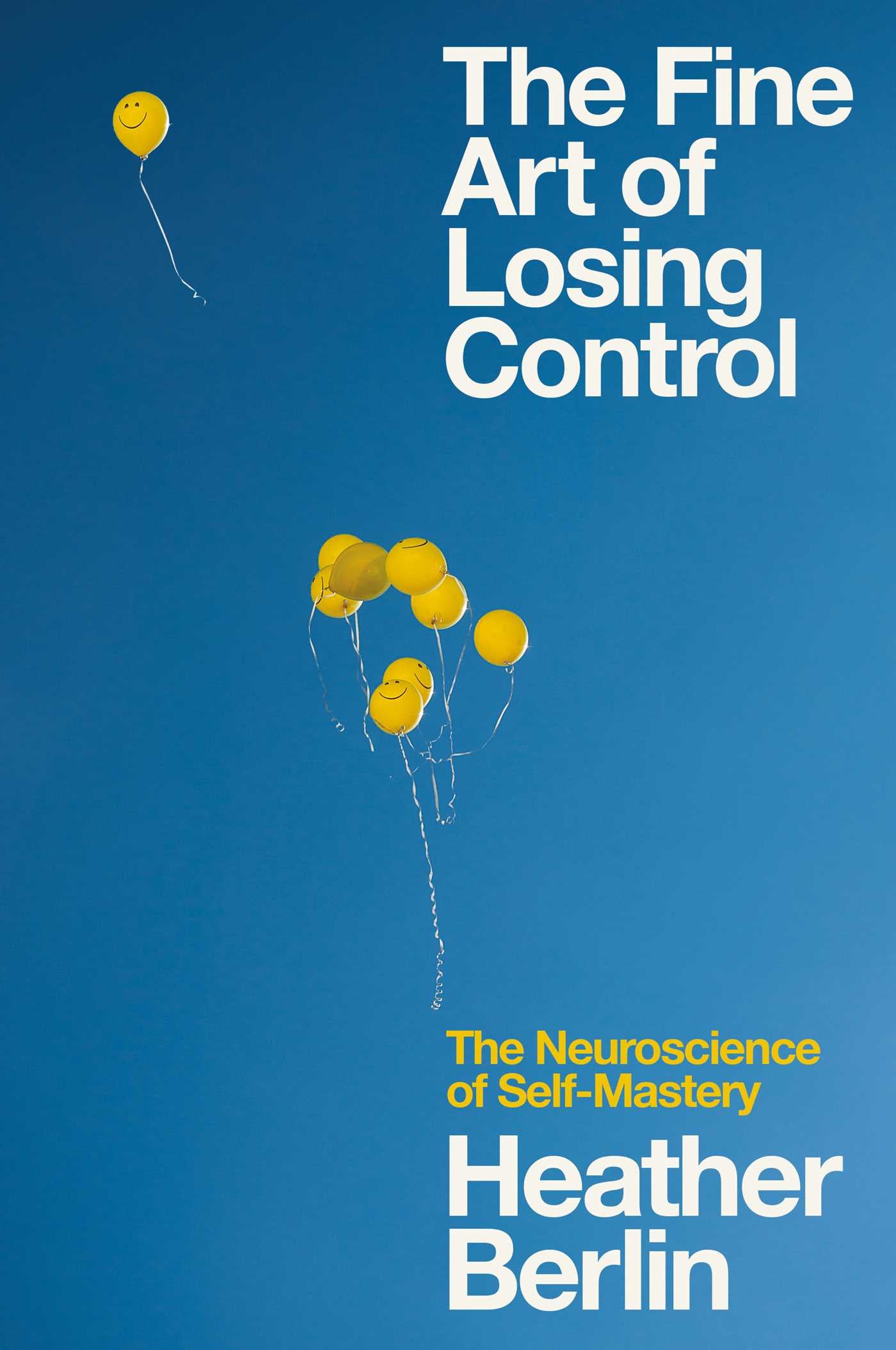Fine Art of Losing Control: The Neuroscience of Self-Mastery