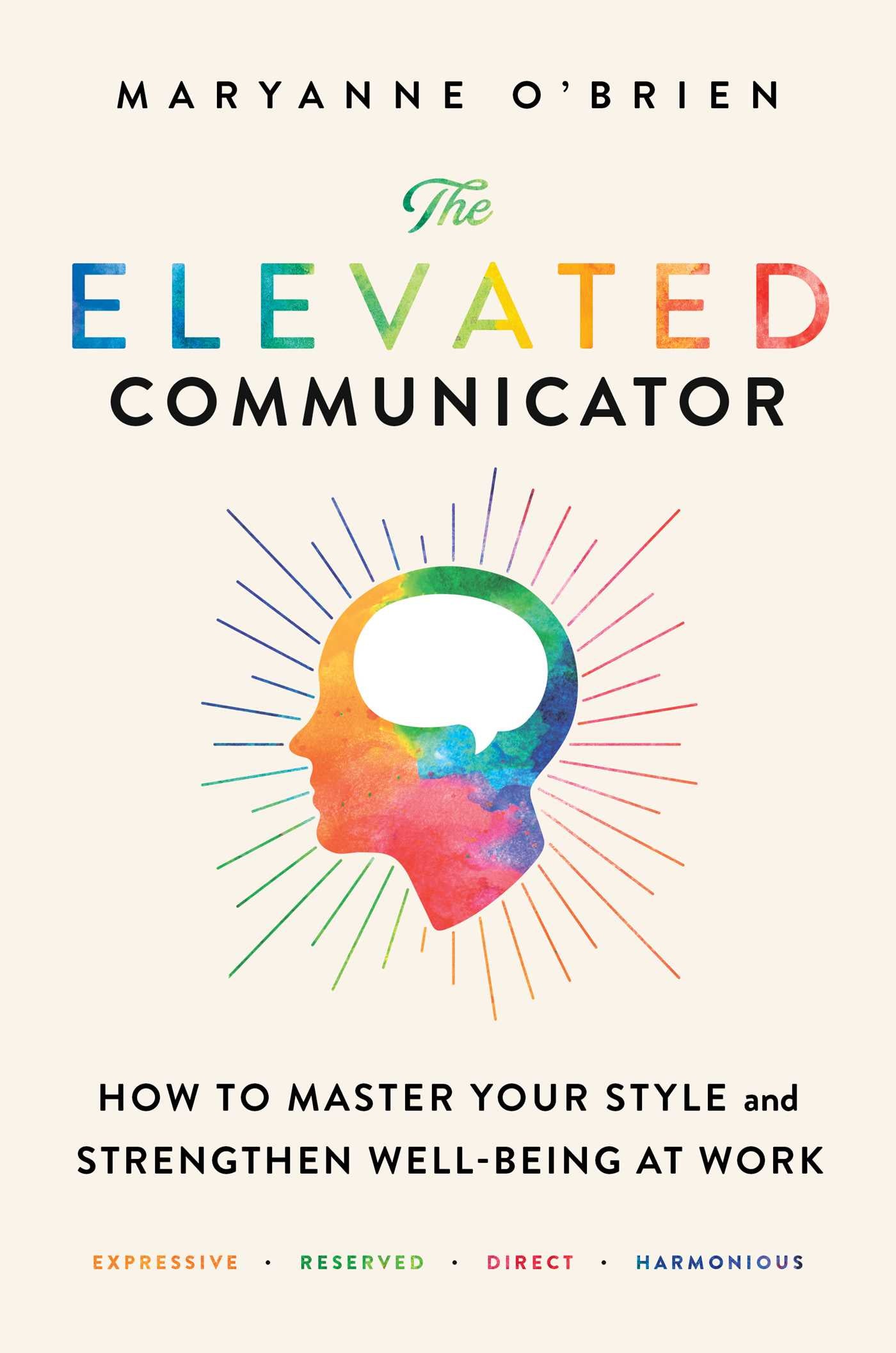 Elevated Communicator: How to Master Your Style and Strengthen Well-Being at Work