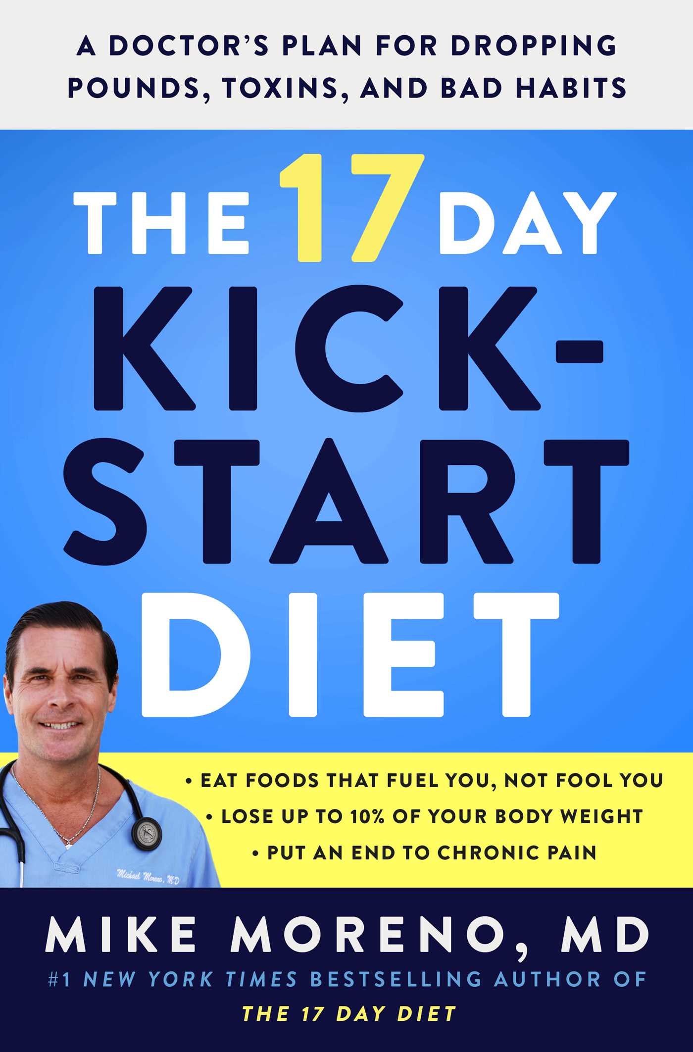 17 Day Kickstart Diet: A Doctor's Plan for Dropping Pounds, Toxins, and Bad Habits