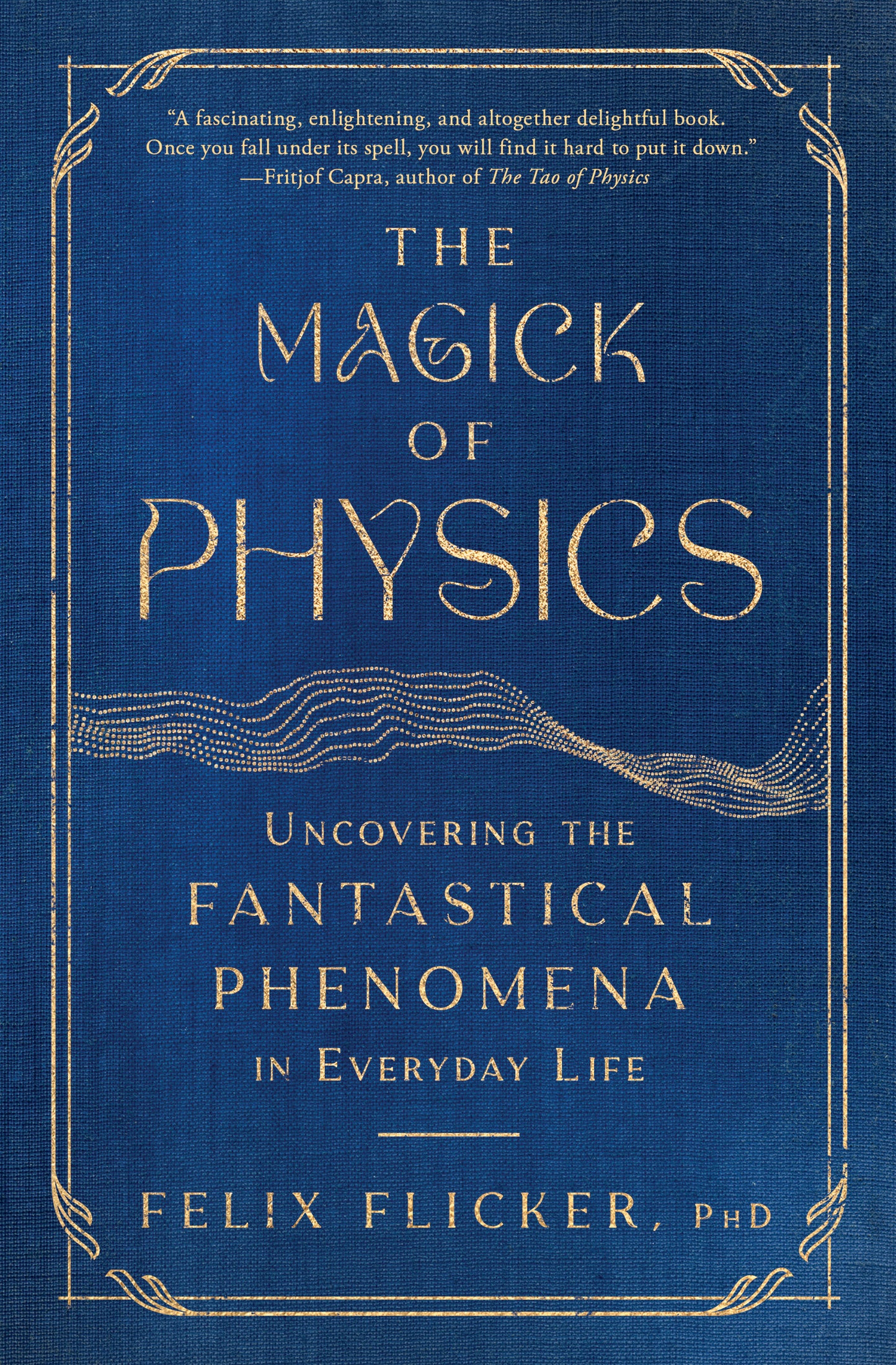 Magick of Physics: Uncovering the Fantastical Phenomena in Everyday Life
