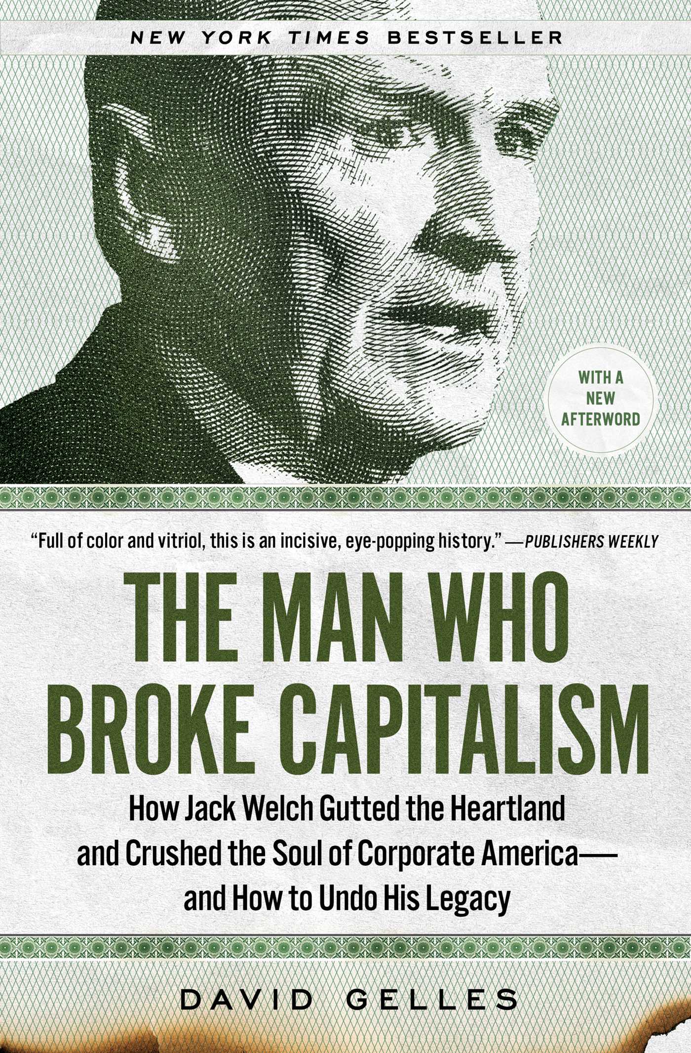 Man Who Broke Capitalism: How Jack Welch Gutted the Heartland and Crushed the Soul of Corporate America—and How to Undo His Legacy