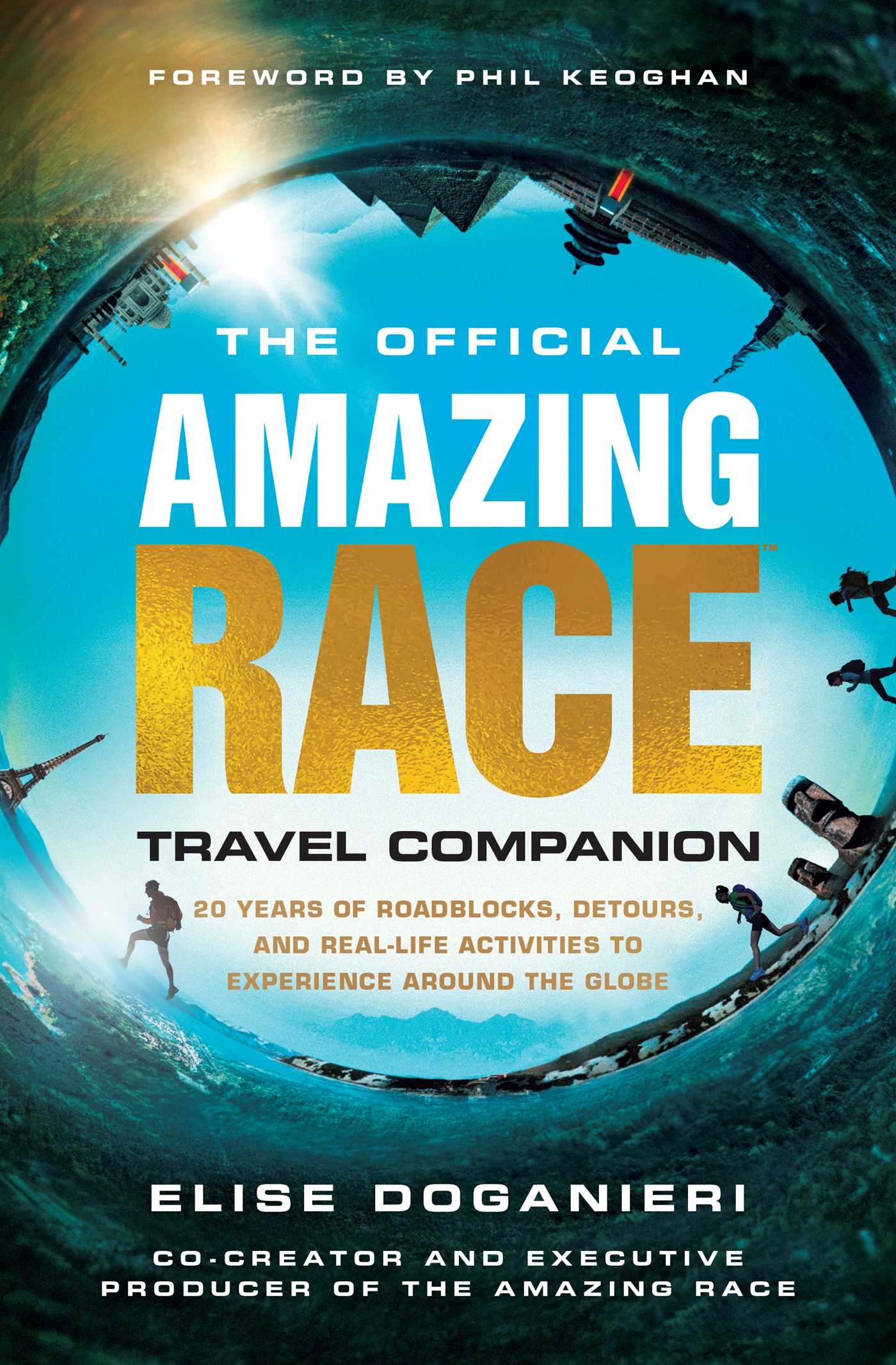 Official Amazing Race Travel Companion: More Than 20 Years of Roadblocks, Detours, and Real-Life Activities to Experience Around the Globe