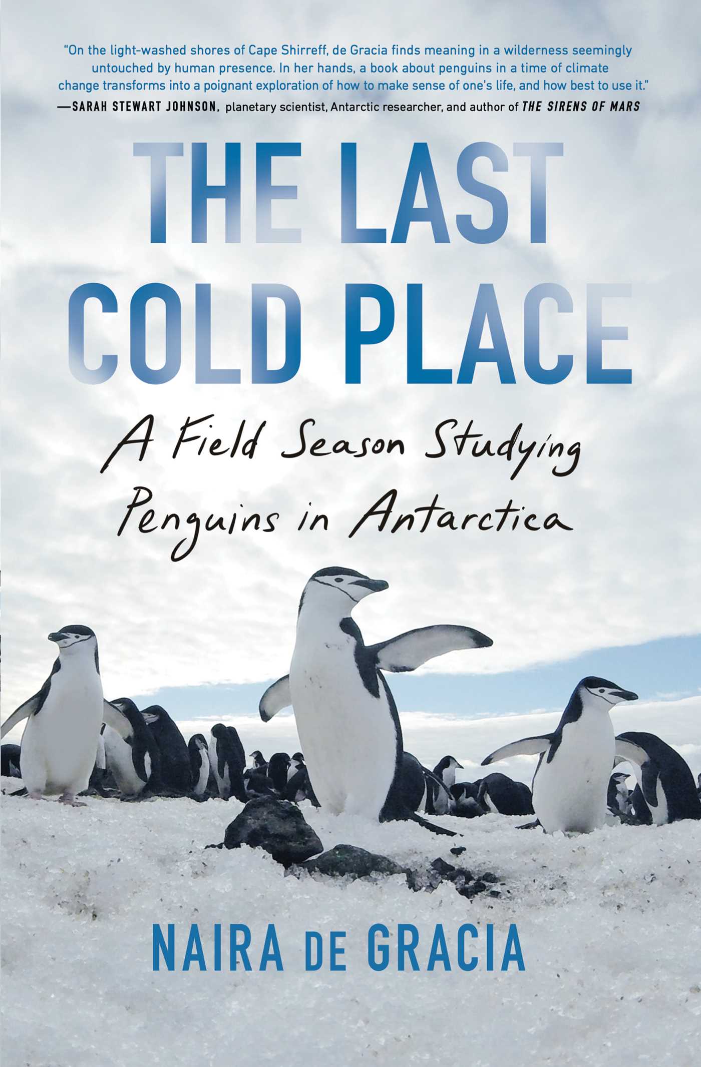 Last Cold Place: A Field Season Studying Penguins in Antarctica