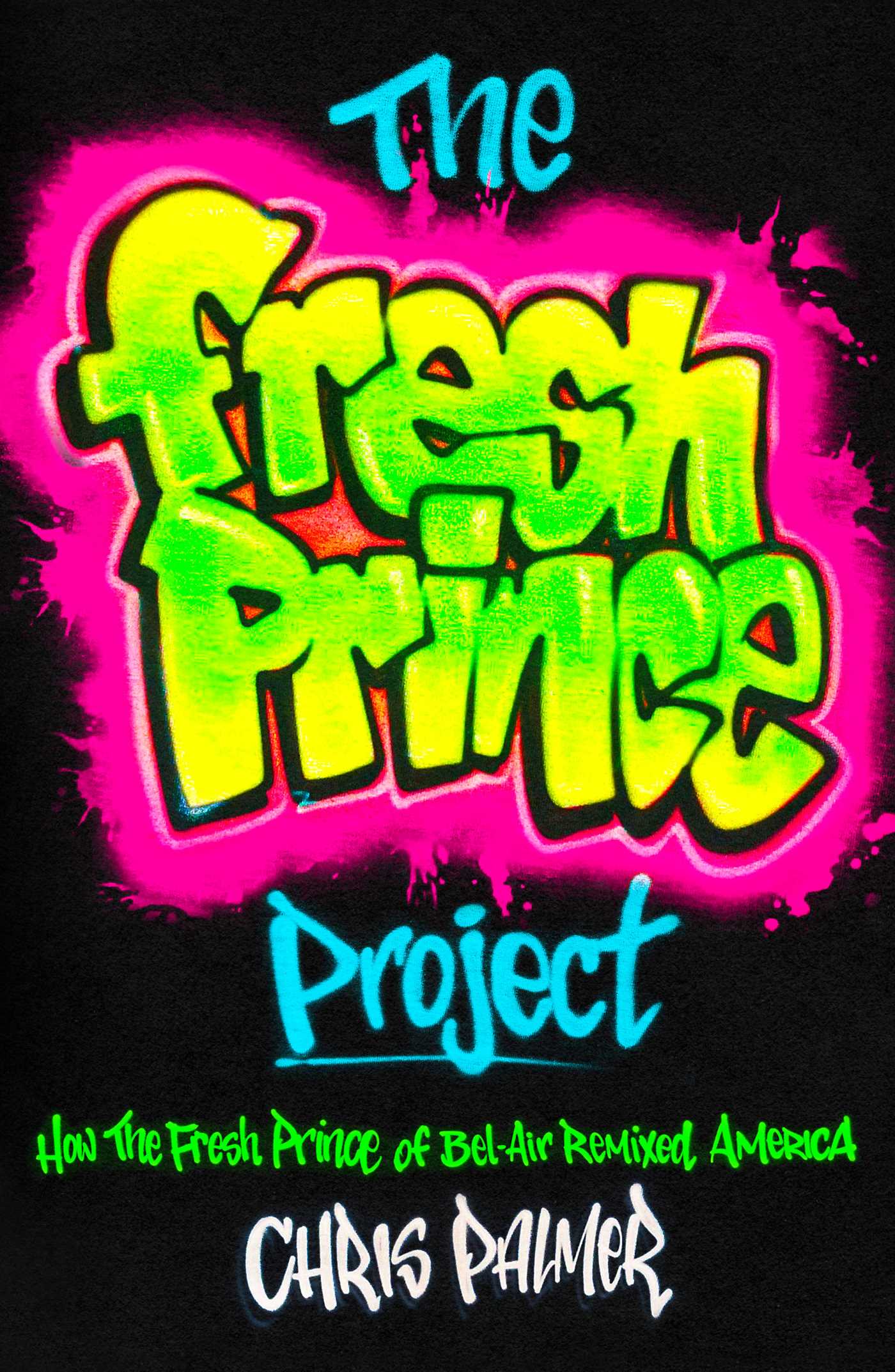 Fresh Prince Project: How the Fresh Prince of Bel-Air Remixed America