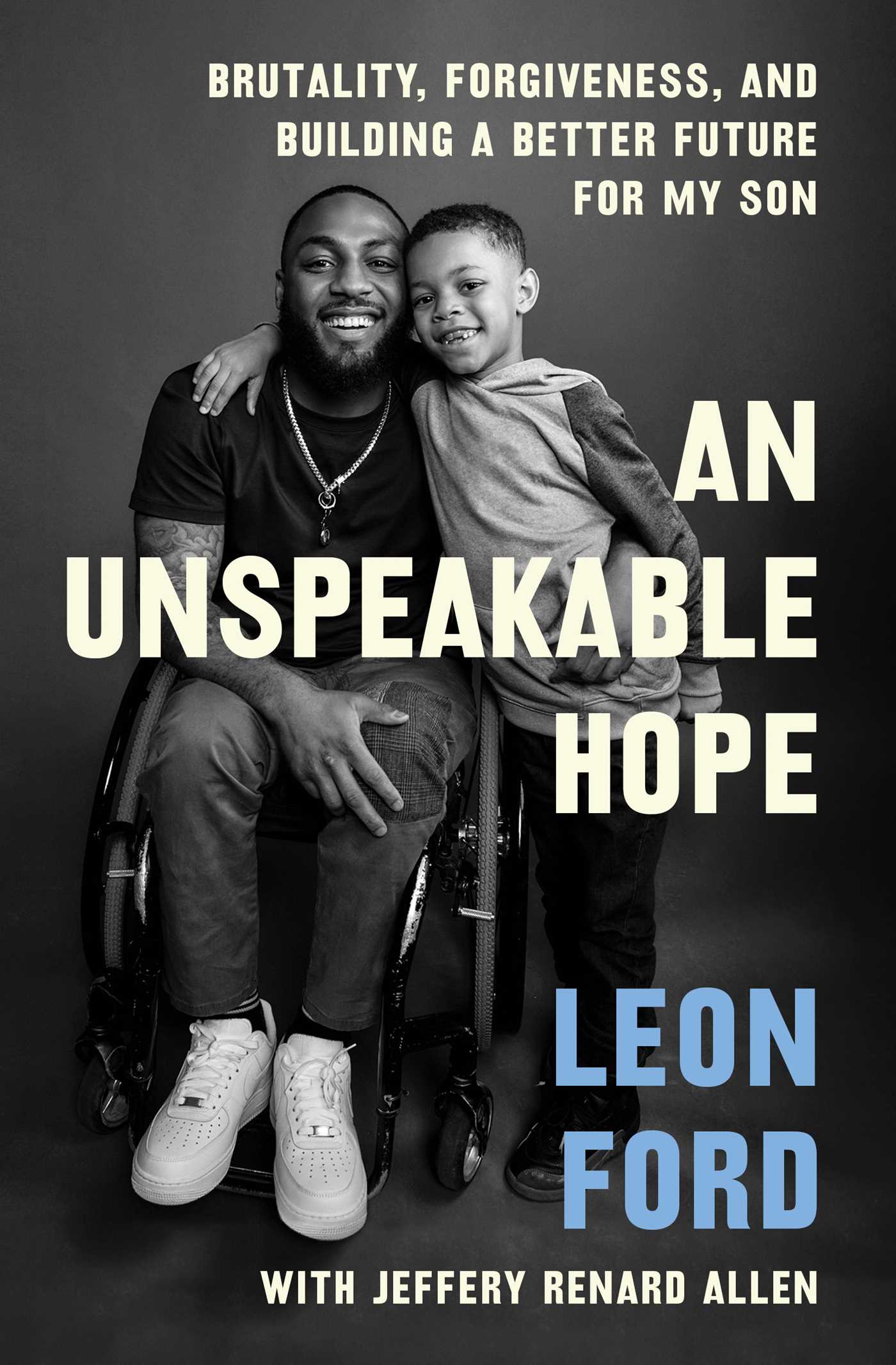Unspeakable Hope: Brutality, Forgiveness, and Building a Better Future for My Son