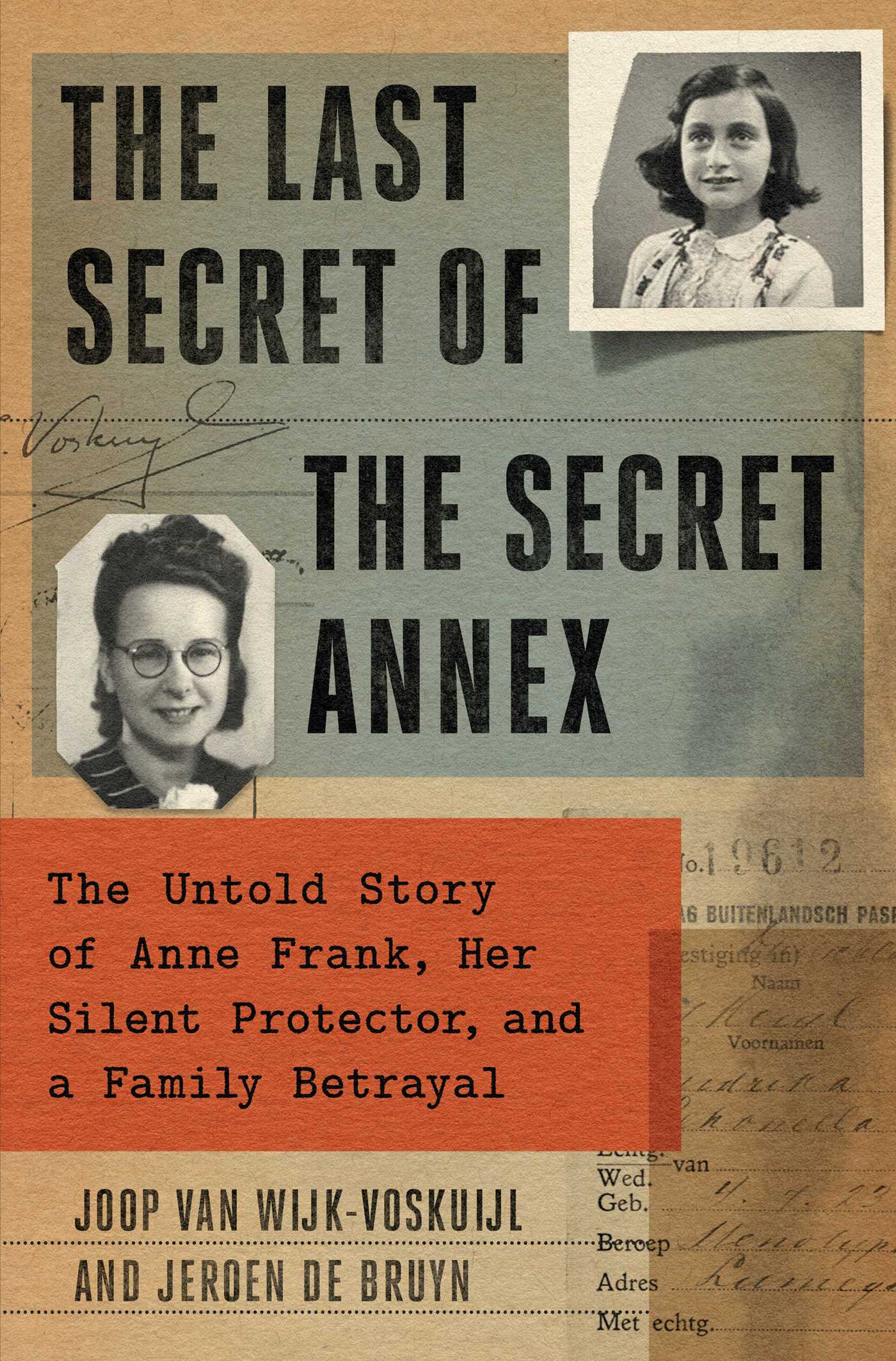 Last Secret of the Secret Annex: The Untold Story of Anne Frank, Her Silent Protector, and a Family Betrayal