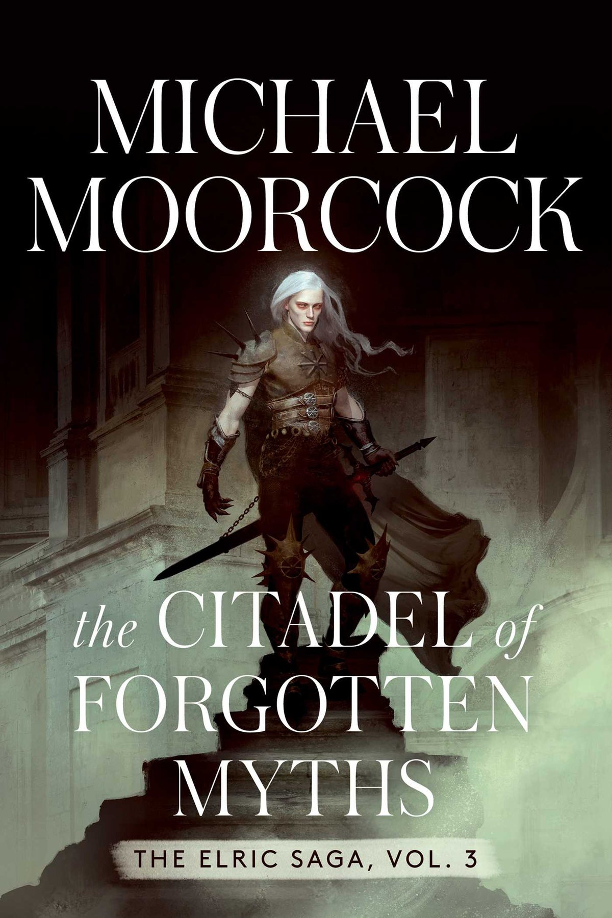Citadel of Forgotten Myths: The Elric Saga Vol. 3